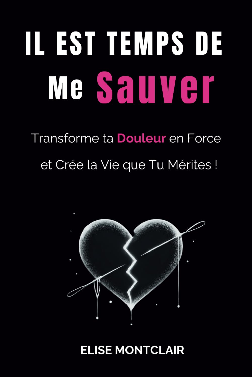 il est temps de me sauver: Le Guide Ultime de Développement Personnel Après une Rupture Amoureuse book