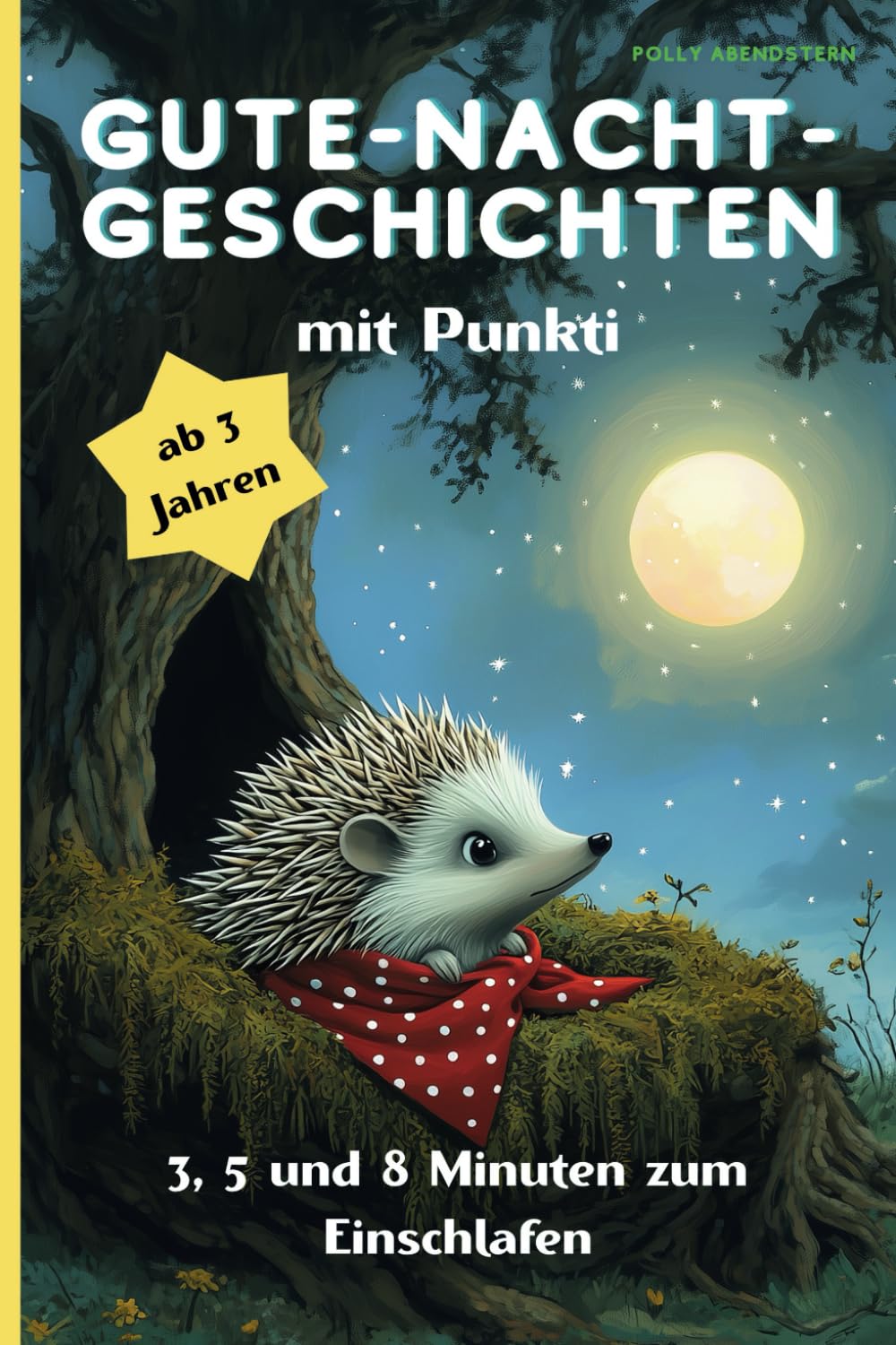 Gute-Nacht-Geschichten mit Punkti - für Kinder ab 3 Jahren: 3, 5 und 8-Minuten zum Einschlafen book