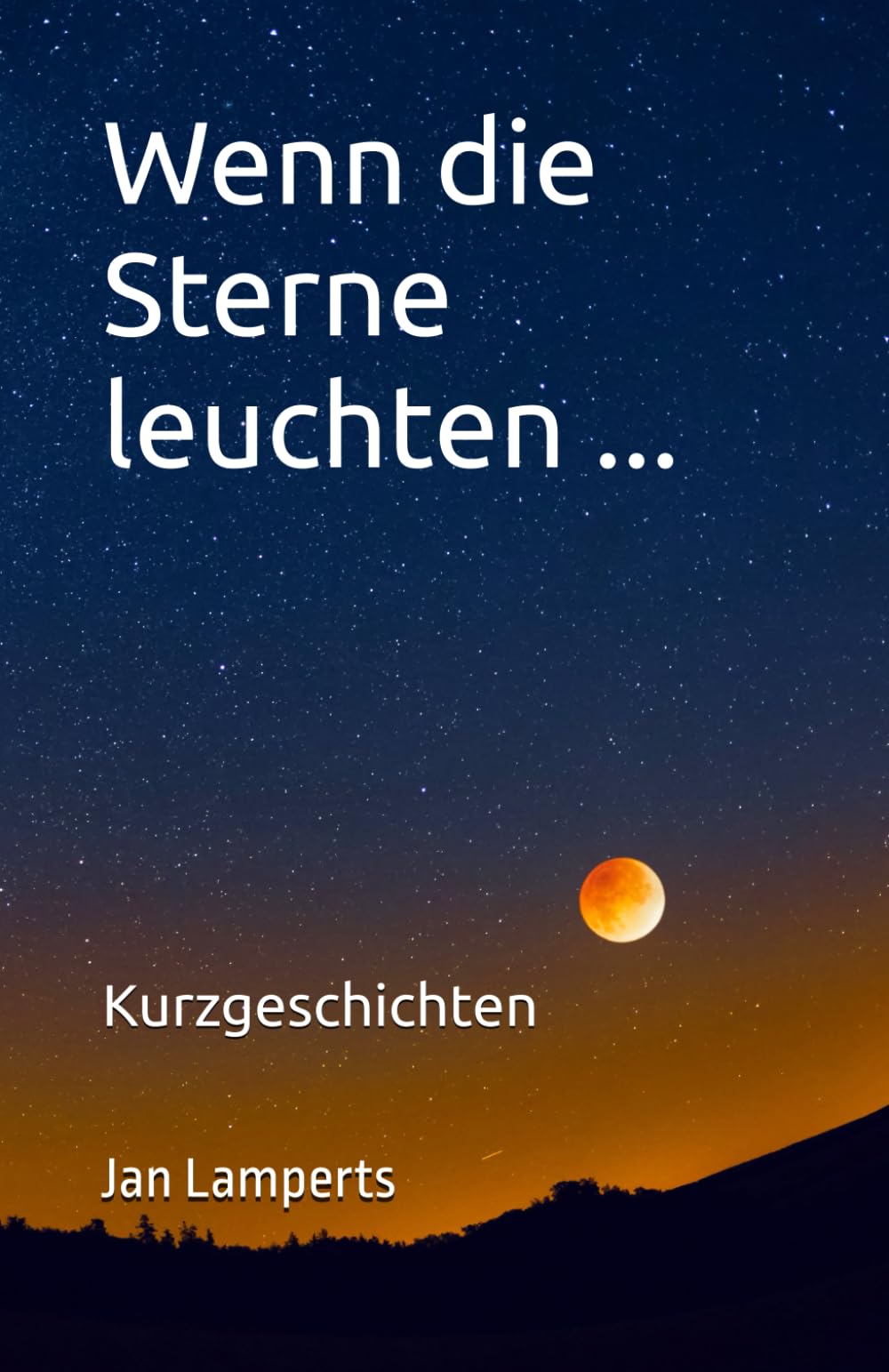 Wenn die Sterne leuchten ...: Kurzgeschichten zum Entspannen Essays & Short Stories