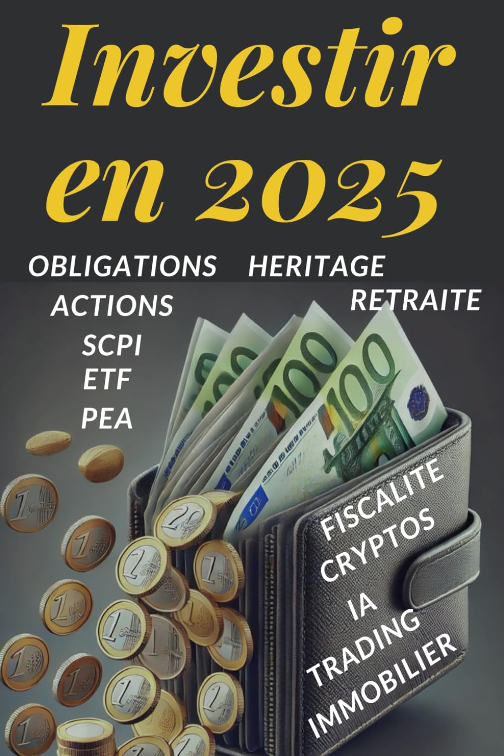 Investir votre épargne en 2025: Stratégies d'investissement, optimisation fiscale et gestion de patrimoine pour réussir en bourse, immobilier et ... argent, retraite et stratégie patrimoniale" Business, Finance & Career