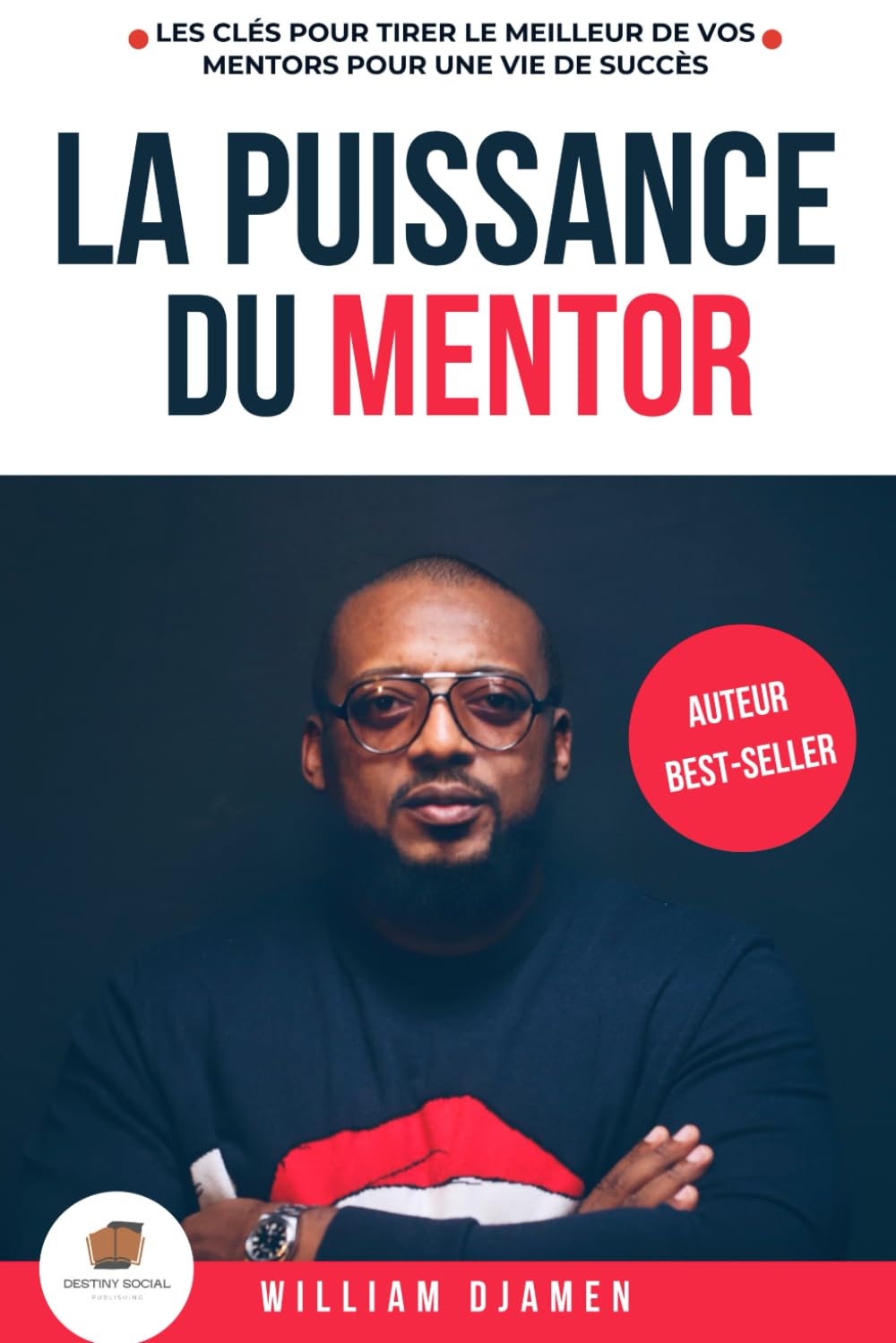 LA PUISSANCE DU MENTOR: Les clés pour tirer le meilleur de vos mentors pour une vie de succès. book