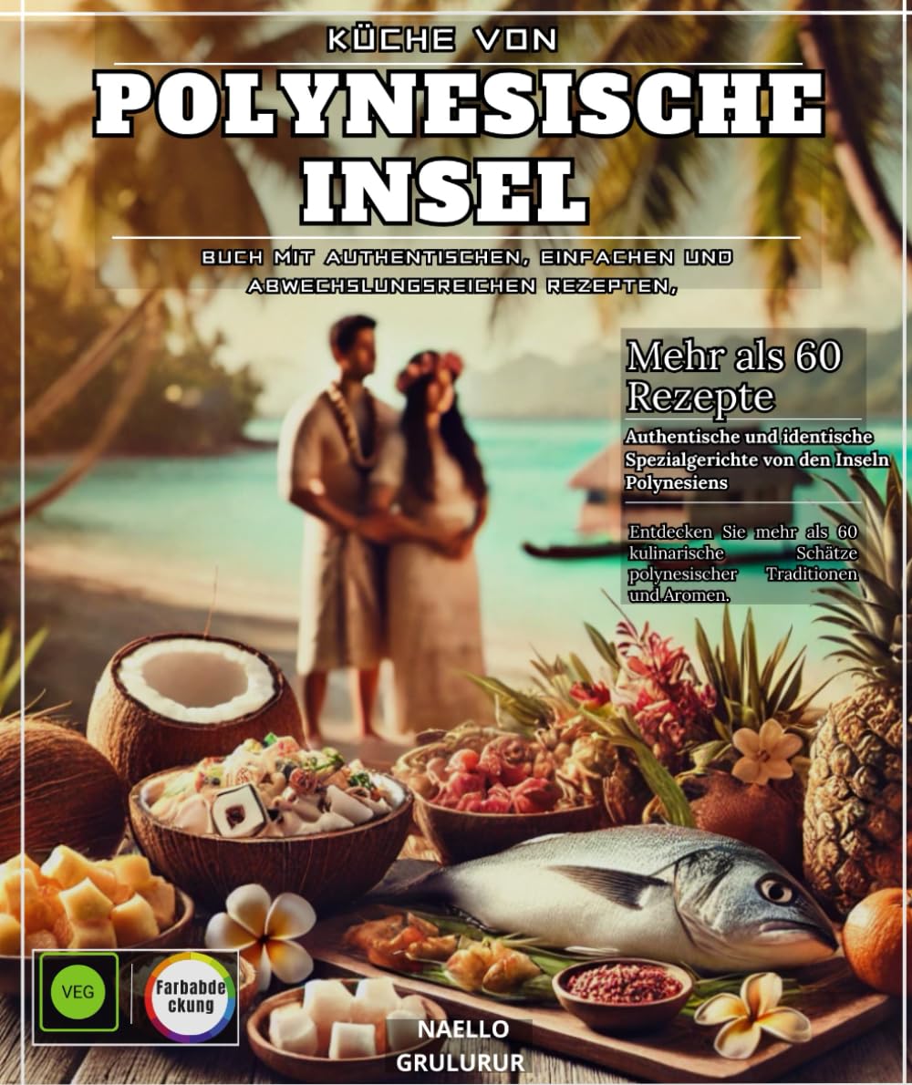 Küche von Polynesische Insel Buch mit authentischen, einfachen und abwechslungsreichen Rezepten, das mehr als 60 kulinarische Schätze aus den Traditionen und Aromen Polynesiens enthüllt. Cooking & Enjoying