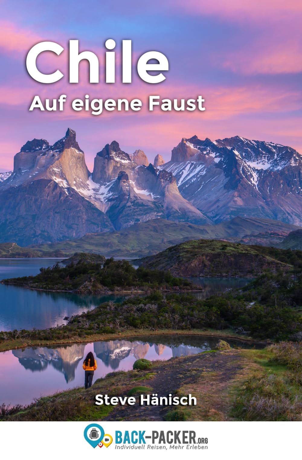 Chile auf eigene Faust: Chile Reiseführer & Wanderführer für Individualreisende Learning & Reference