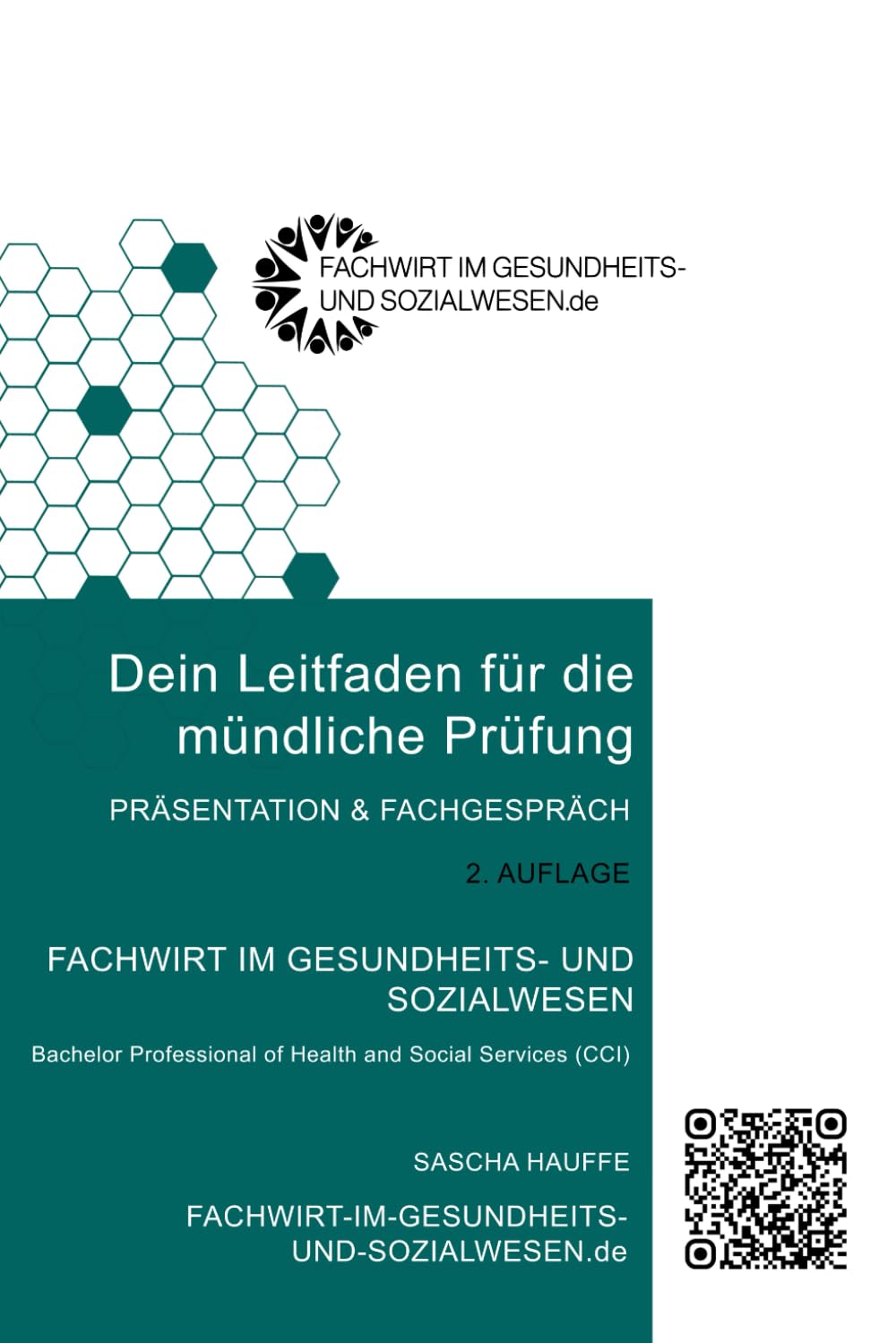 Dein Leitfaden für die mündliche Prüfung - Fachwirt im Gesundheits- und Sozialwesen - Präsentation und Fachgespräch - (Bachelor Professional of Health and Social Services CCI) Business, Finance & Career