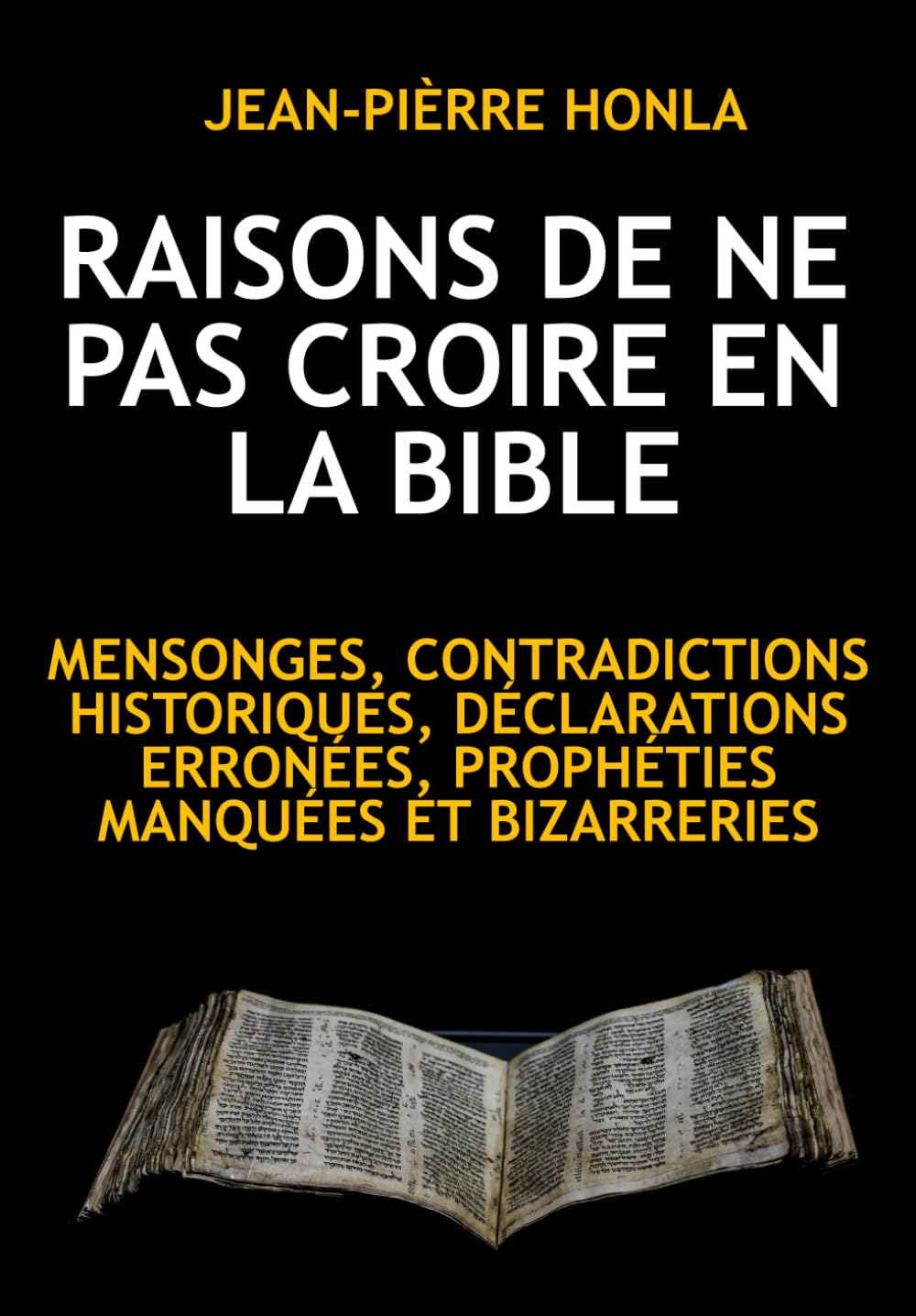 RAISONS DE NE PAS CROIRE EN LA BIBLE: MENSONGES, CONTRADICTIONS HISTORIQUES, DÉCLARATIONS ERRONÉES, PROPHÉTIES MANQUÉES ET BIZARRERIES Leisure, Home & Garden