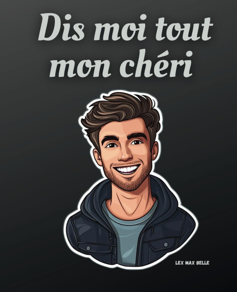 Dis moi tout Mon Chéri | Ton Journal de Vie à Remplir | Partage ton Histoire, tes Souvenirs, tes Joies et tes Défis: 50 Thèmes et 250 Questions | Le ... ou Noël | Idéal pour des Couples Heureux book