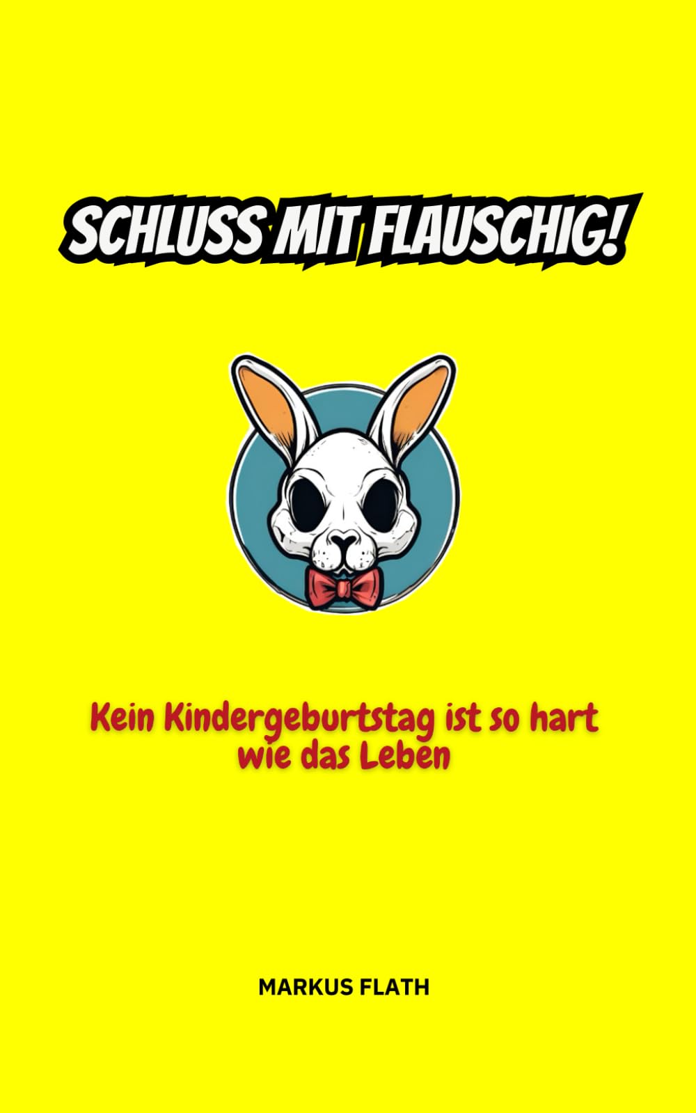SCHLUSS MIT FLAUSCHIG!: Kein Kindergeburtstag ist so hart wie das Leben Film, Art & Culture