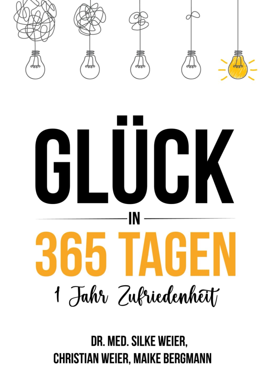 Glück in 365 Tagen - 1 Jahr Zufriedenheit: Mit Achtsamkeit und einem glücklichen Mindset durchs Jahr book