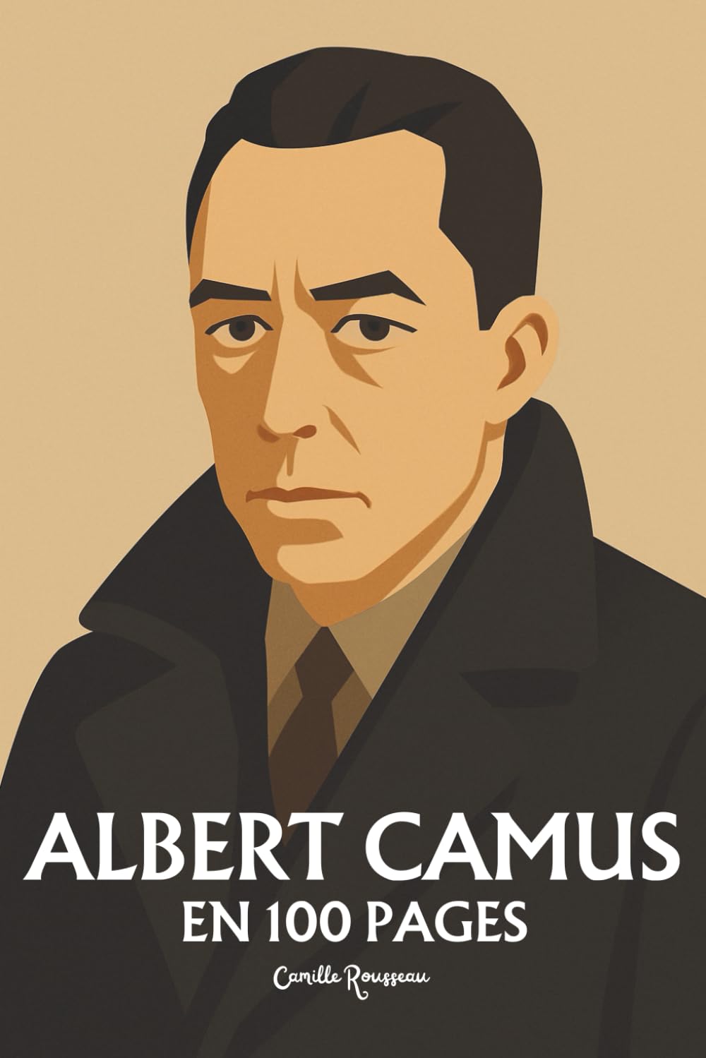 Albert Camus : L’essentiel de sa pensée en 100 Pages: Explorez la philosophie d'Albert Camus, une pensée lucide et profondément humaniste qui défie ... pour mieux éclairer la condition humaine. book