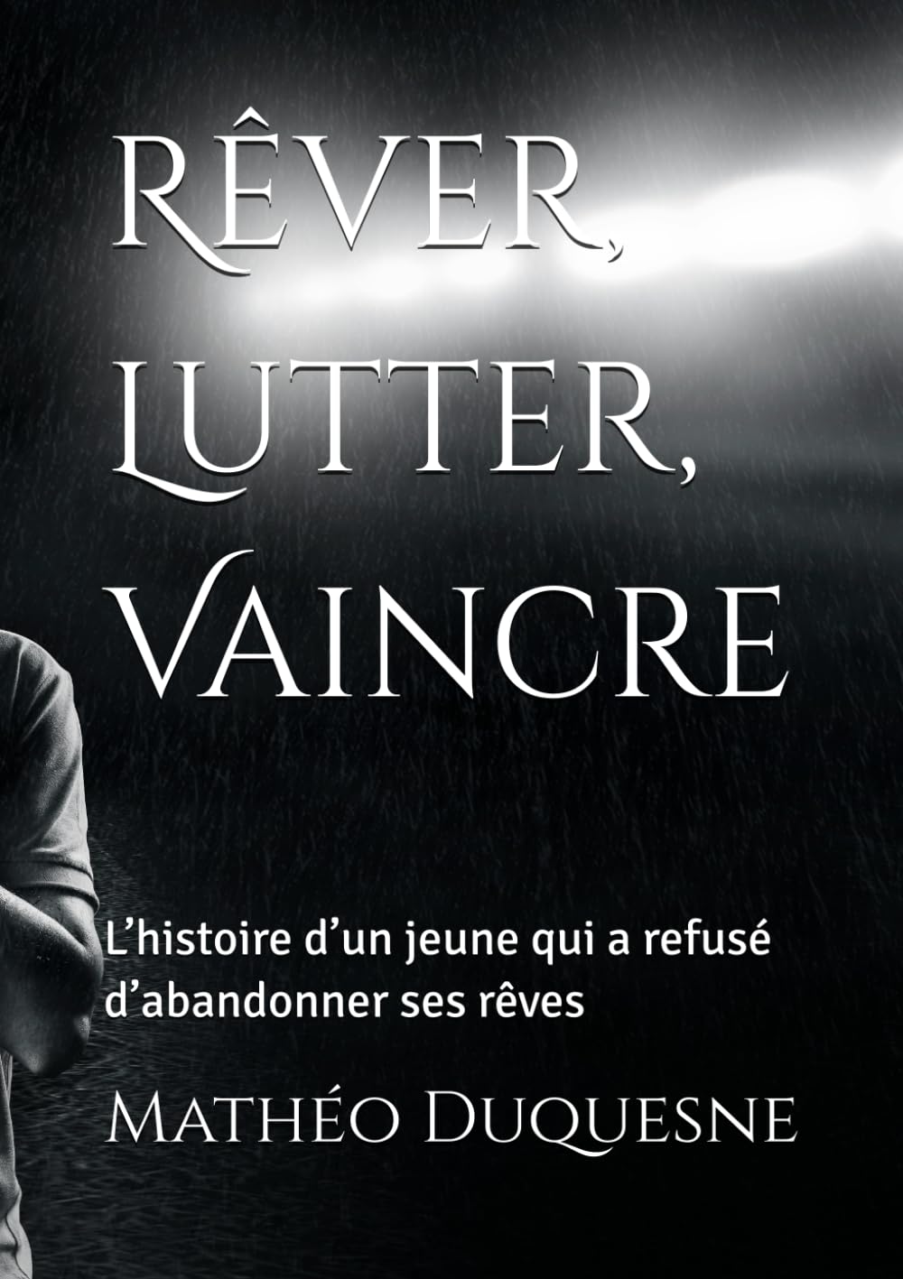 Rêver, Lutter, Vaincre: L’histoire d’un jeune qui a refusé d’abandonner ses rêves book