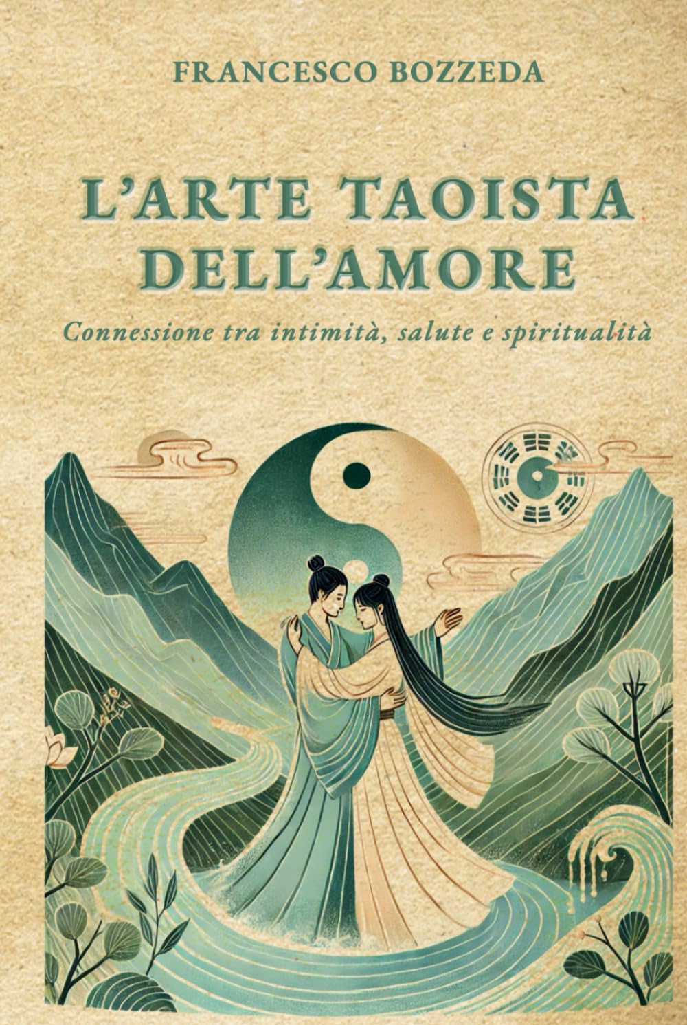 L'ARTE TAOISTA DELL'AMORE: Connessione tra intimità, salute e spiritualità Philosophy