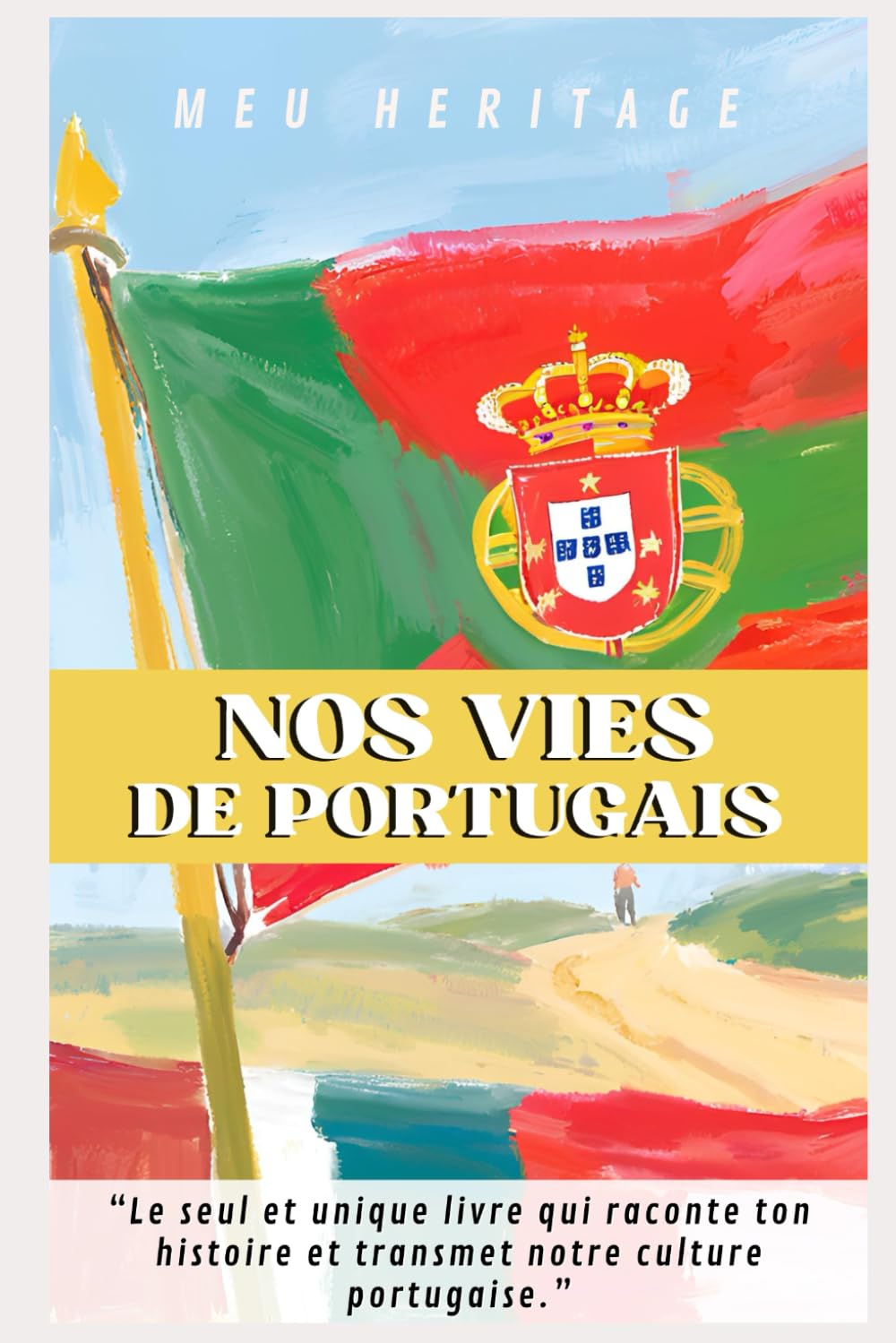 Nos vies de portugais: Le seul et unique livre qui raconte TON histoire et transmet notre culture portugaise. book