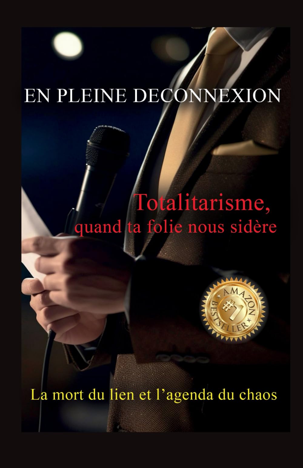EN PLEINE DÉCONNEXION: Totalitarisme, quand ta folie nous sidère - La mort du lien et l’agenda du chaos book