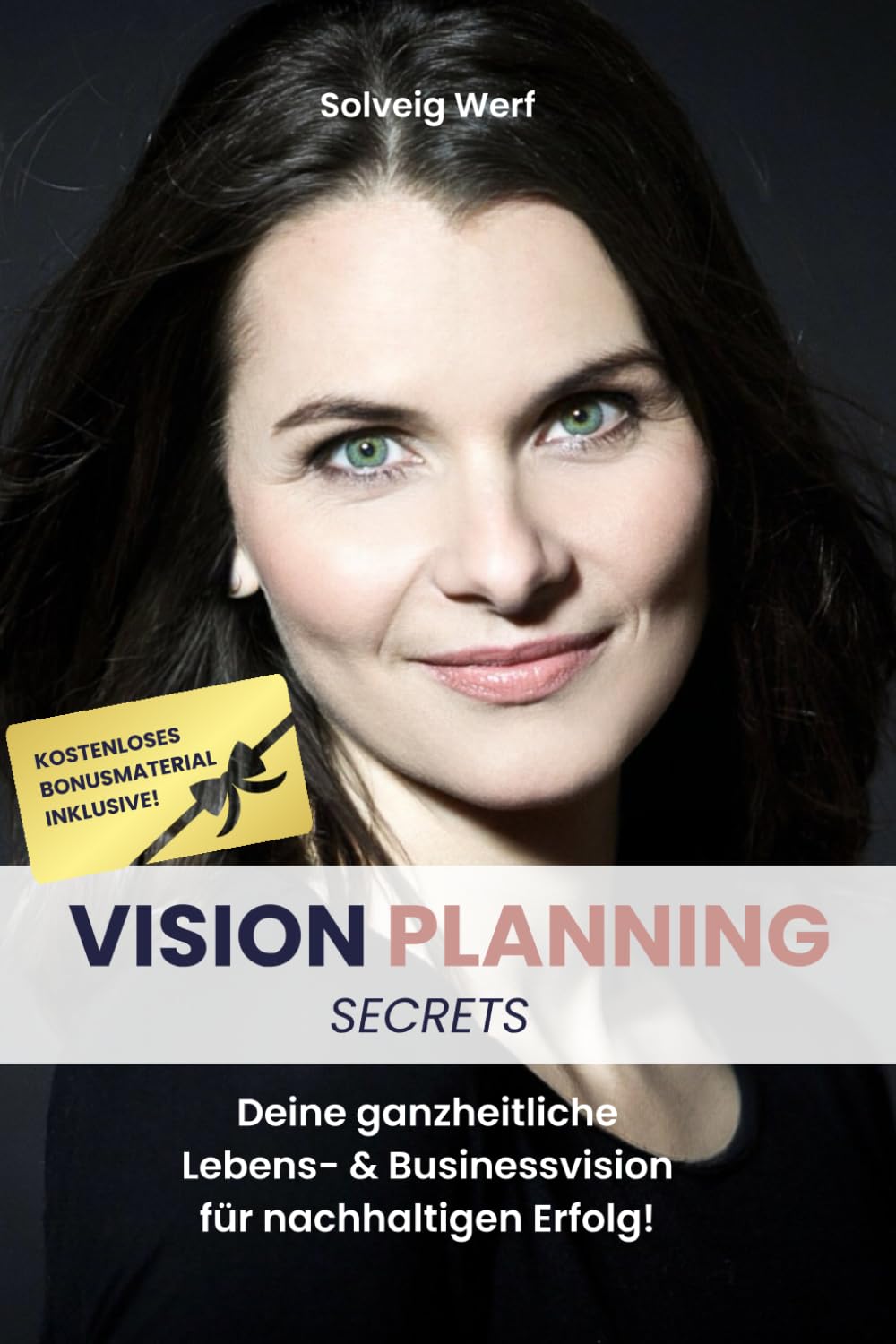 Vision Planning Secrets: Deine ganzheitliche Lebens- & Businessvision für nachhaltigen Erfolg! Business, Finance & Career