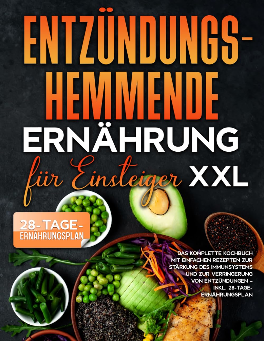 Entzündungshemmende Ernährung für Einsteiger XXL: Das komplette Kochbuch mit einfachen Rezepten zur Stärkung des Immunsystems und zur Verringerung von Entzündungen – inkl. 28-Tage-Ernährungsplan Health, Nutrition & Fitness