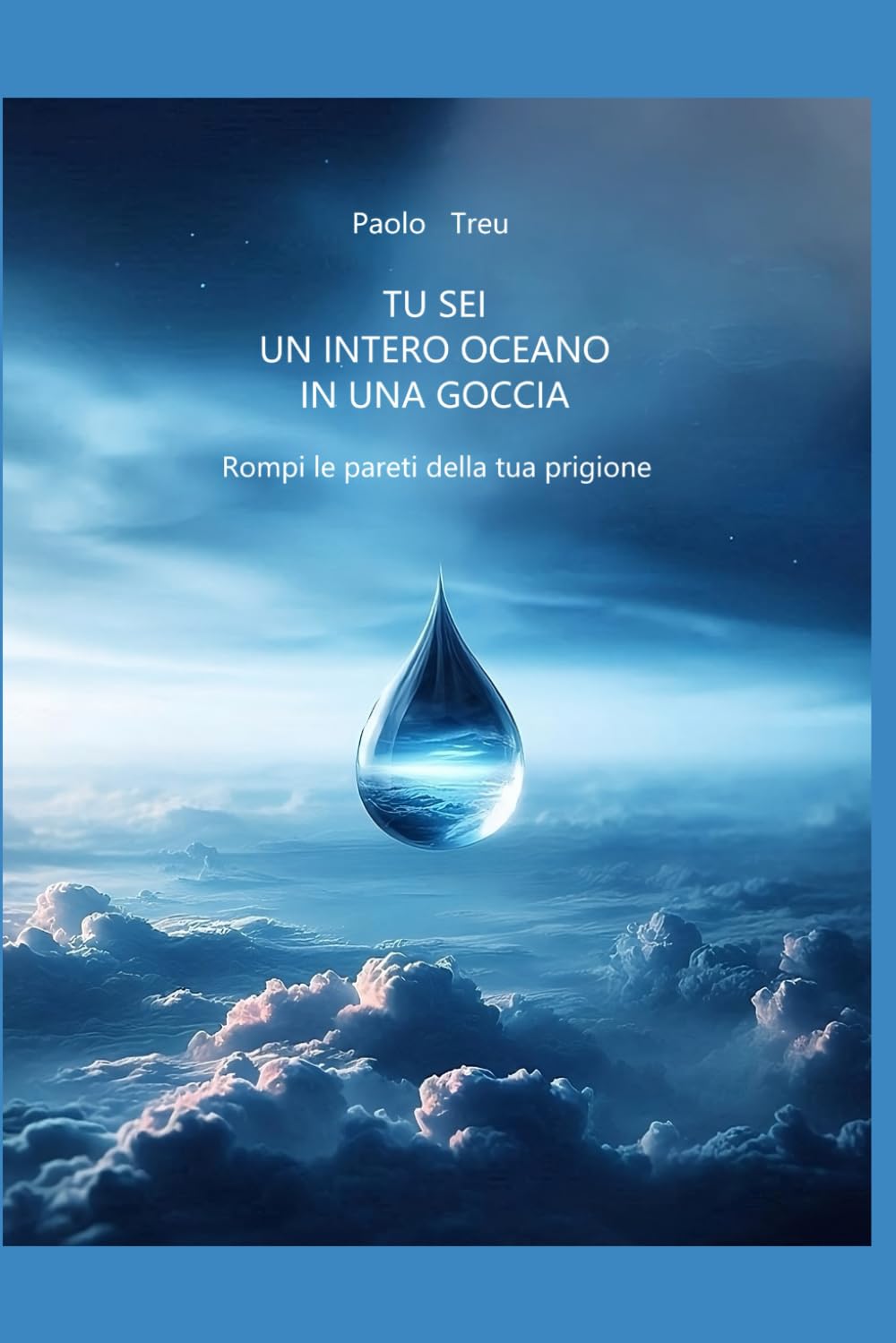 Tu sei un intero oceano in una goccia: Rompi le pareti della tua prigione book