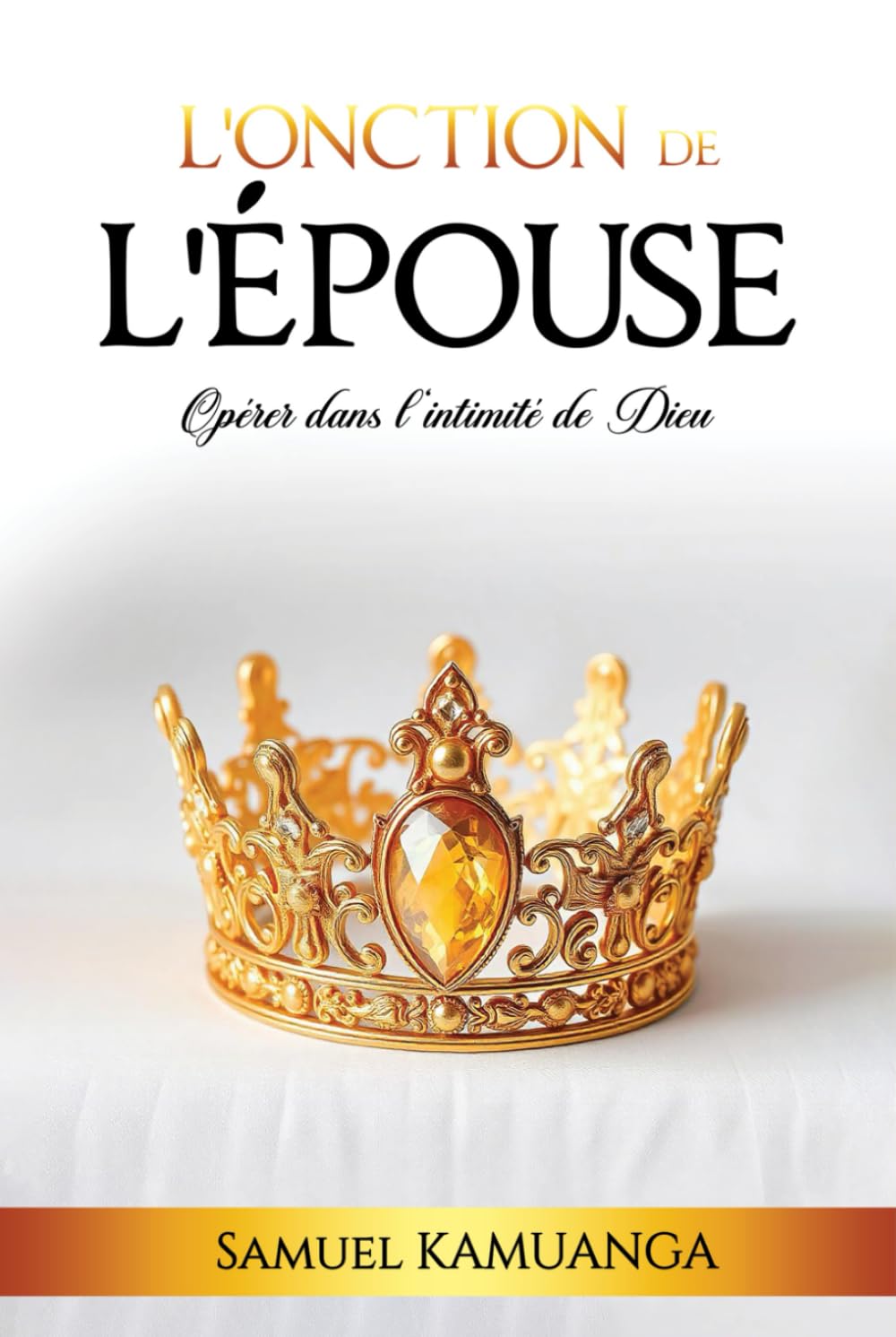 L’Onction de L’Épouse: Opérer dans l'intimité de Dieu book