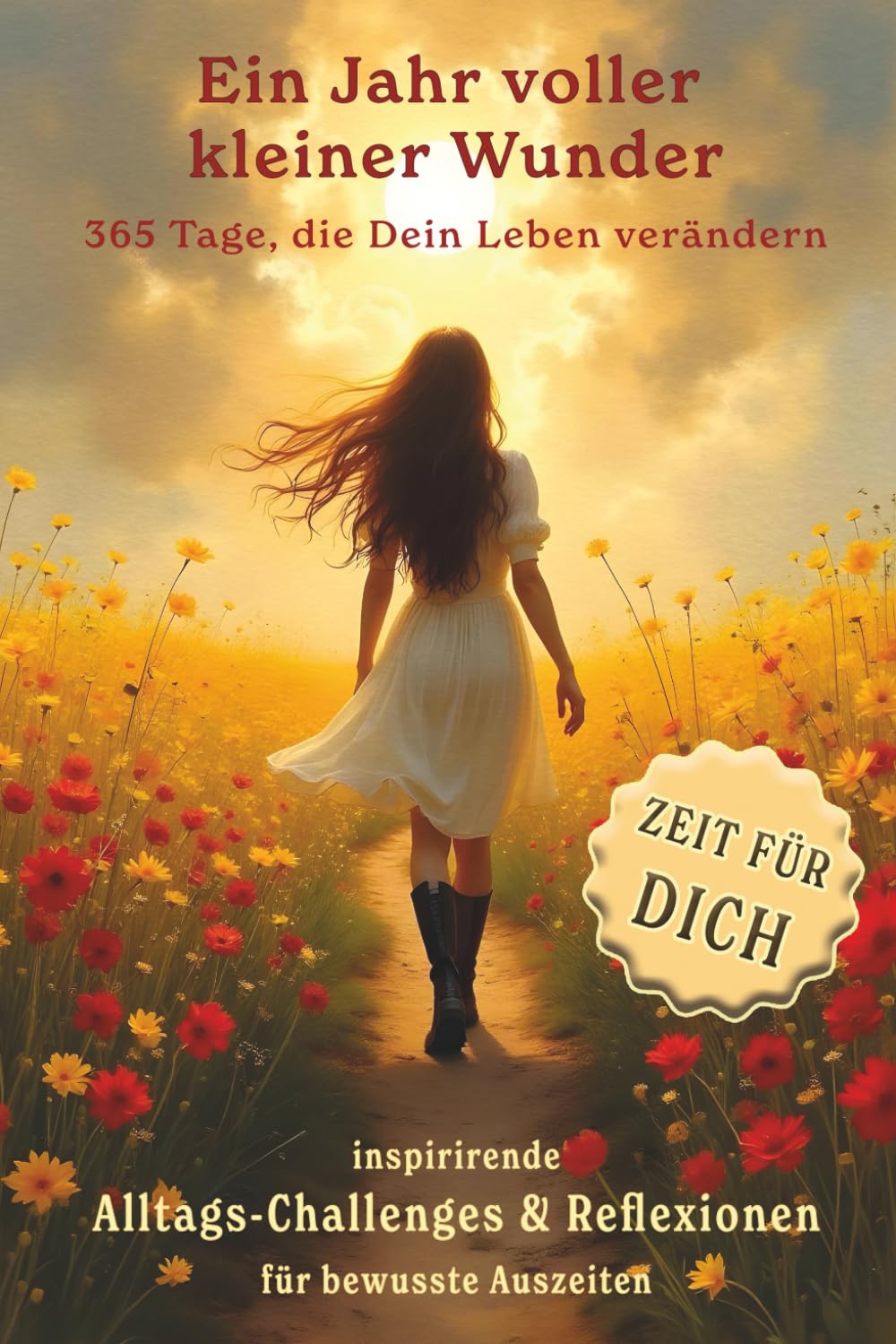 Ein Jahr voller kleiner Wunder: 365 Tage, die dein Leben verändern:: entdecke neue Kreativ-Impulse für mehr Achtsamkeit, Freude und Abwechslung in Deinem Leben book