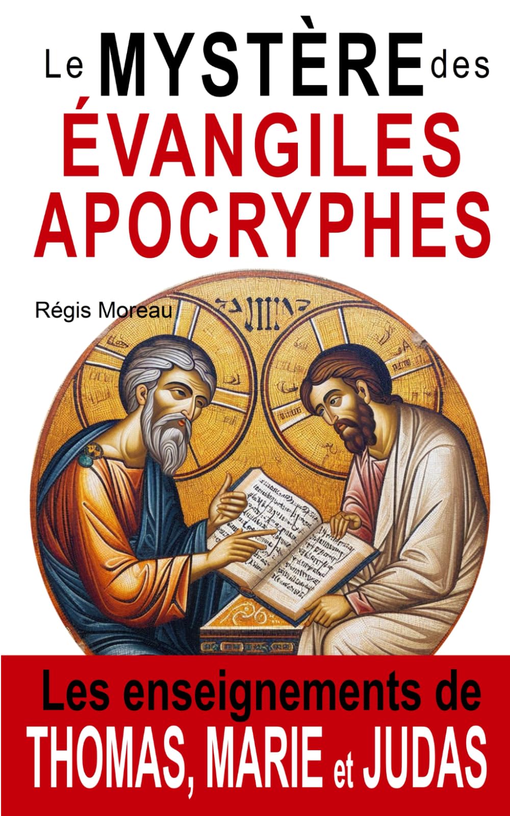 Le Mystère des Évangiles Apocryphes: Les Enseignements de Thomas, Marie et Judas book