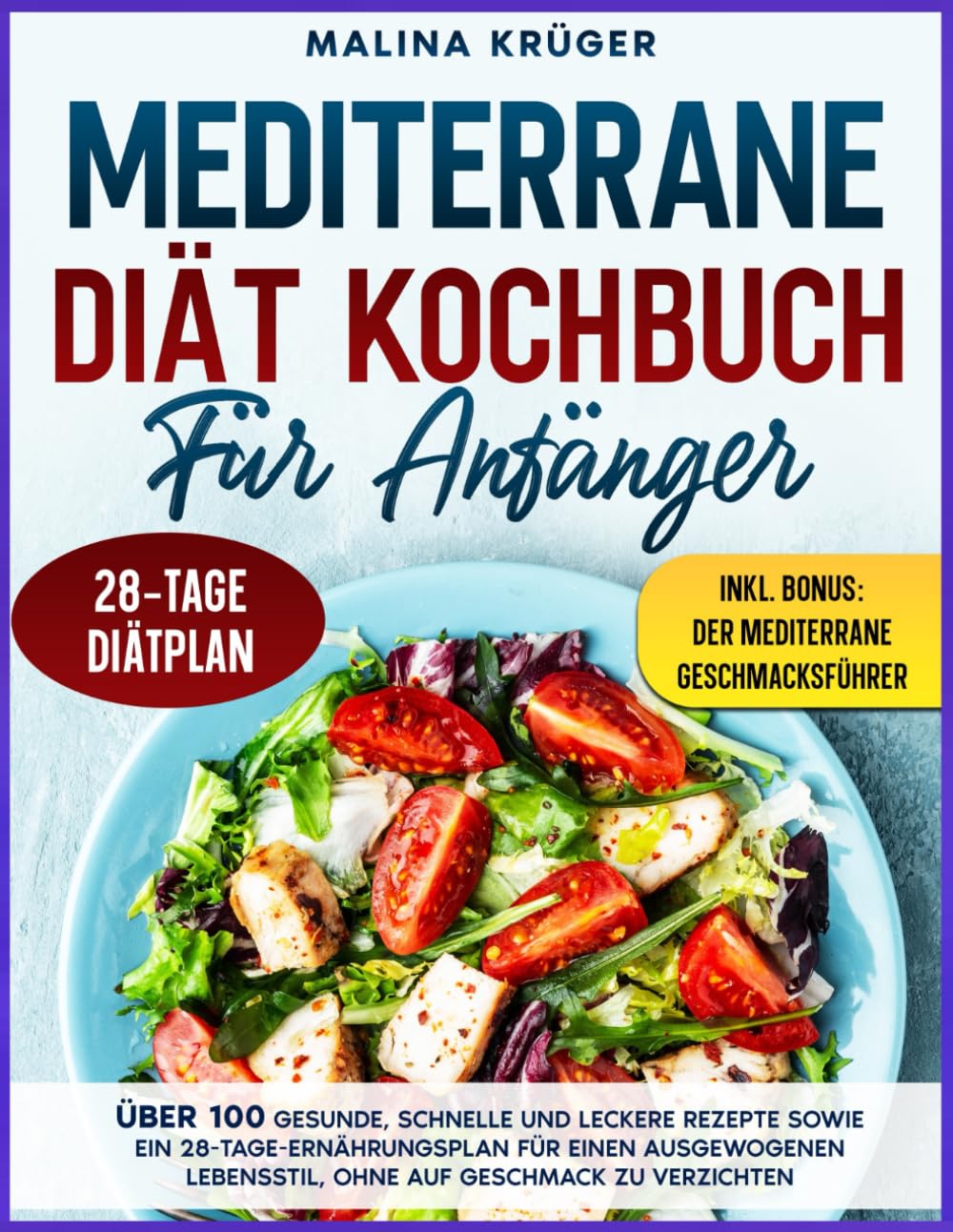 MEDITERRANE DIÄT KOCHBUCH FÜR ANFÄNGER: Über 100 gesunde, schnelle und leckere Rezepte sowie ein 28-Tage-Ernährungsplan für einen ausgewogenen Lebensstil, ohne auf Geschmack zu verzichten Health, Nutrition & Fitness