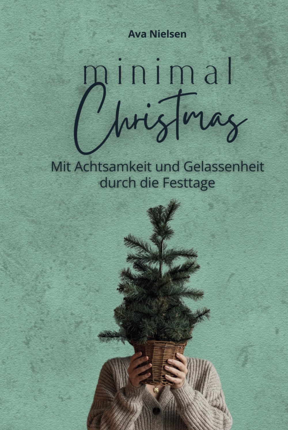 Minimal Christmas: Mit Achtsamkeit und Gelassenheit durch die Festtage Hobbies & Crafts