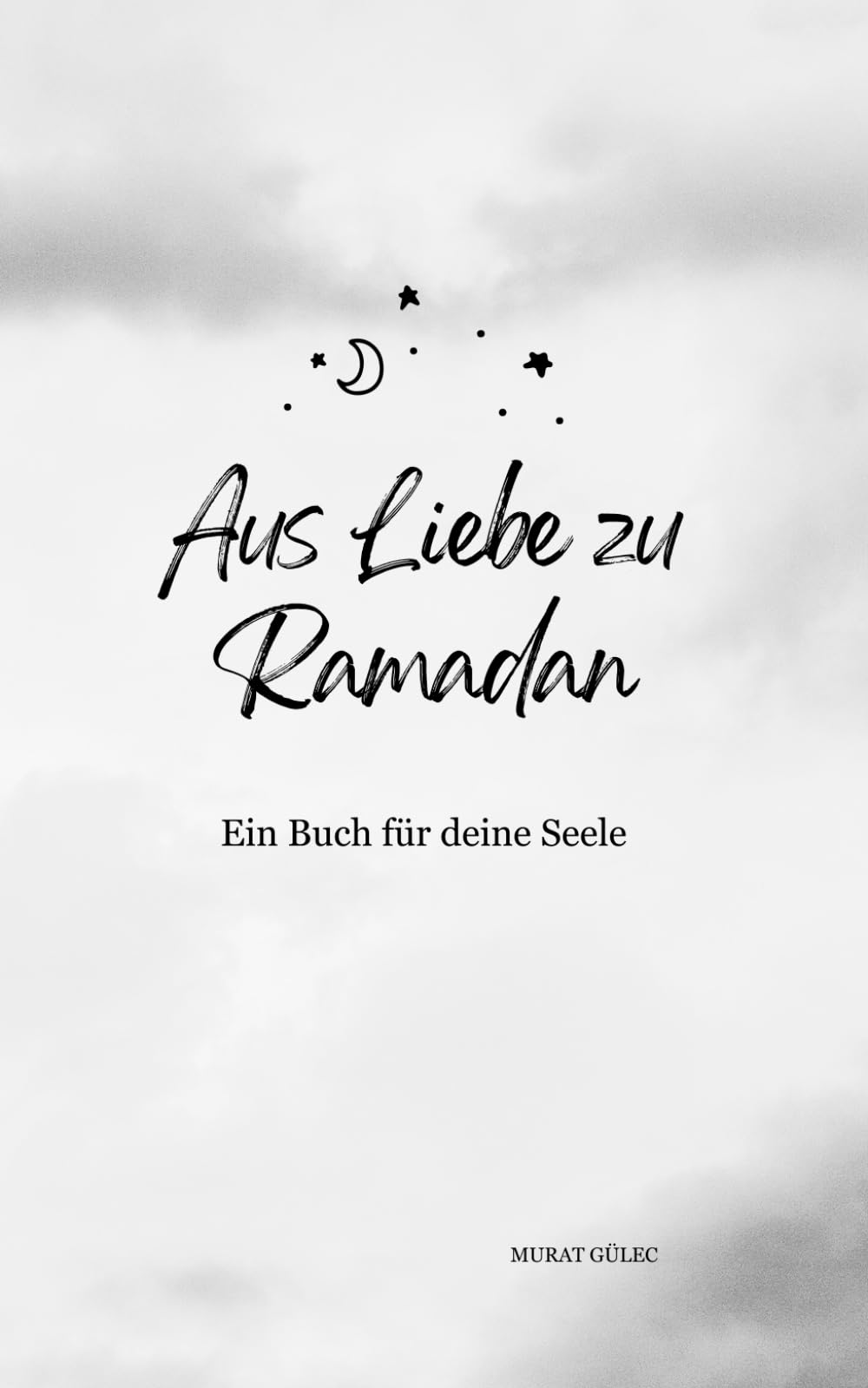 Aus Liebe zu Ramadan - Ein Buch für deine Seele Religion & Esotericism