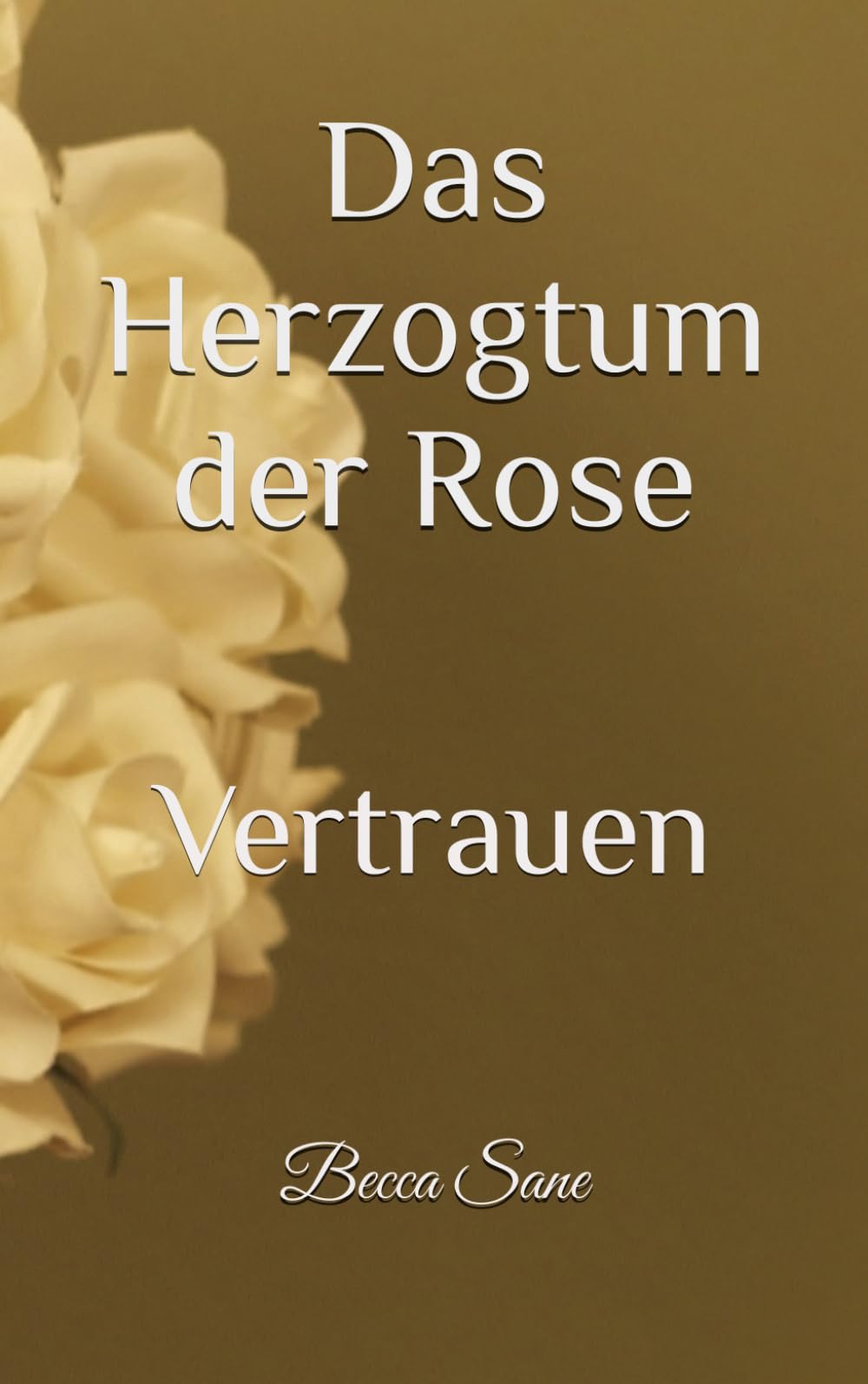 Das Herzogtum der Rose: Vertrauen Romantic Thrillers