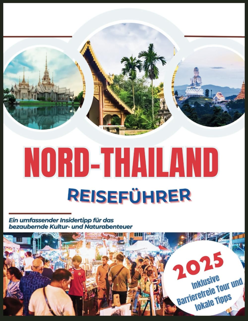 Nord-Thailand Reiseführer 2025: Ein umfassender Insidertipp für das bezaubernde Kultur- und Naturabenteuer book