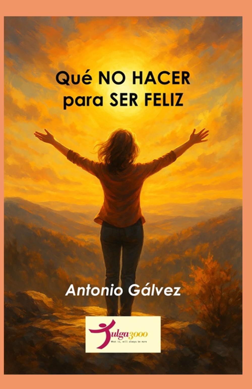 Qué NO hacer para ser FELIZ: Un manual para evitar el sufrimiento innecesario book