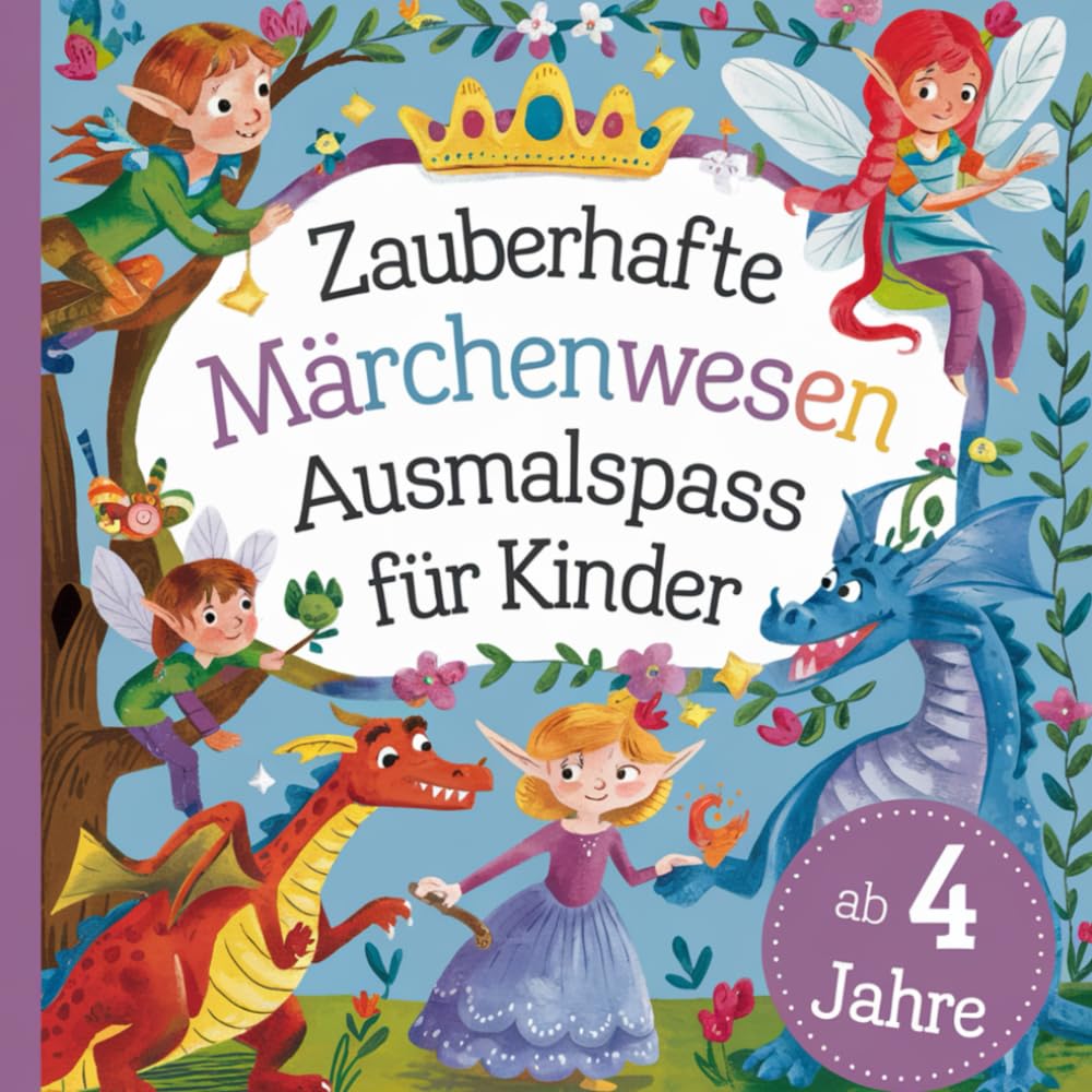 Zauberhafte Märchenwesen Ausmalspass für Kinder ab 4 Jahre Fairy Tales & Legends
