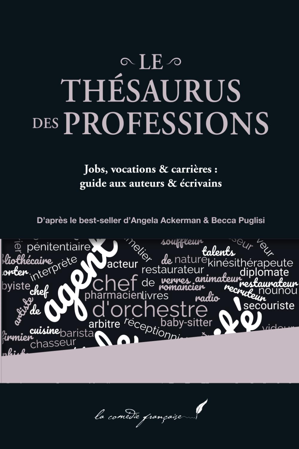 Le thésaurus des professions: Jobs, vocations & carrières: guide aux auteurs & écrivains | La série d'Angela Ackerman & Becca Puglisi enfin en français ! book