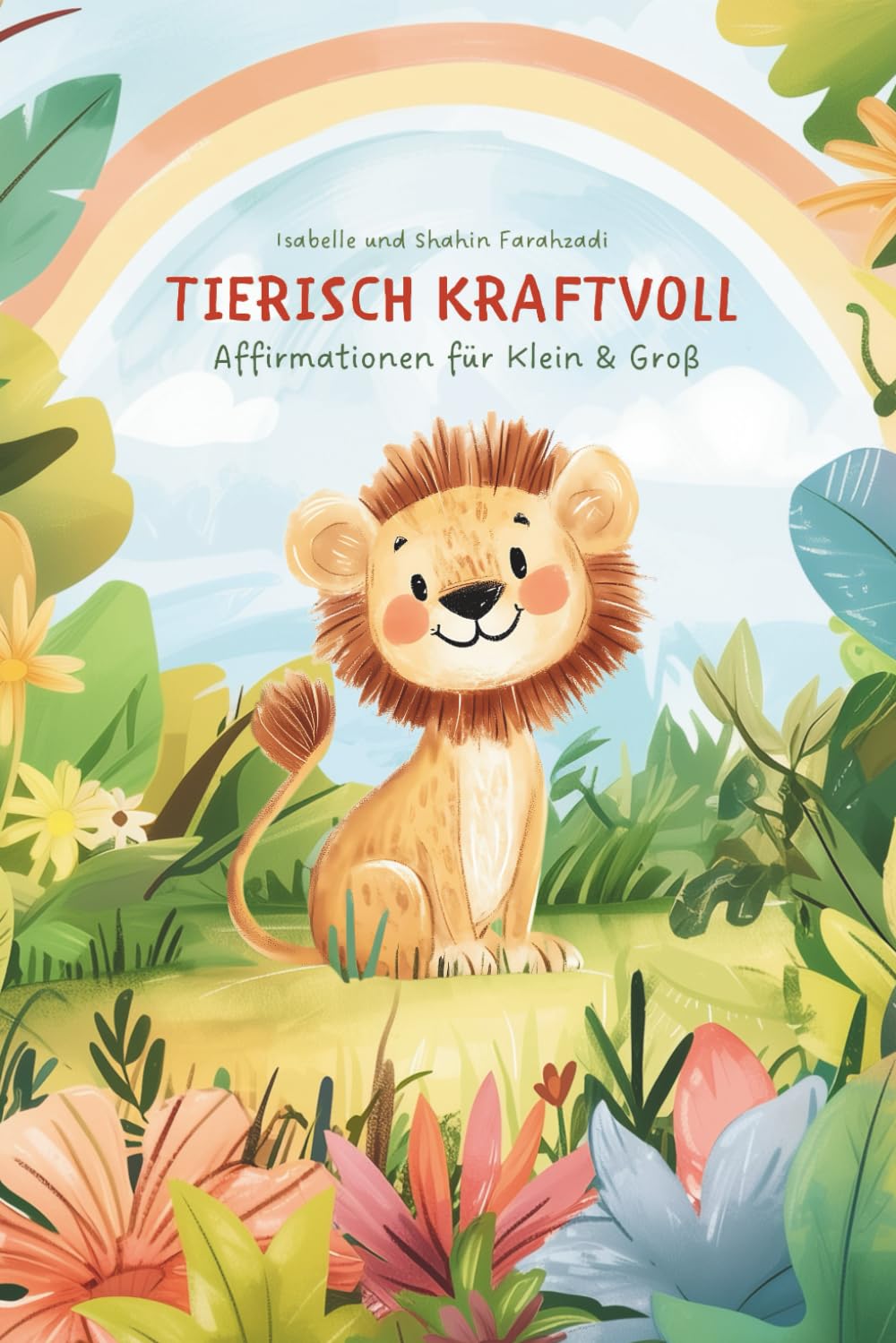 tierisch kraftvoll: Affirmationen für klein & groß Parents & Children