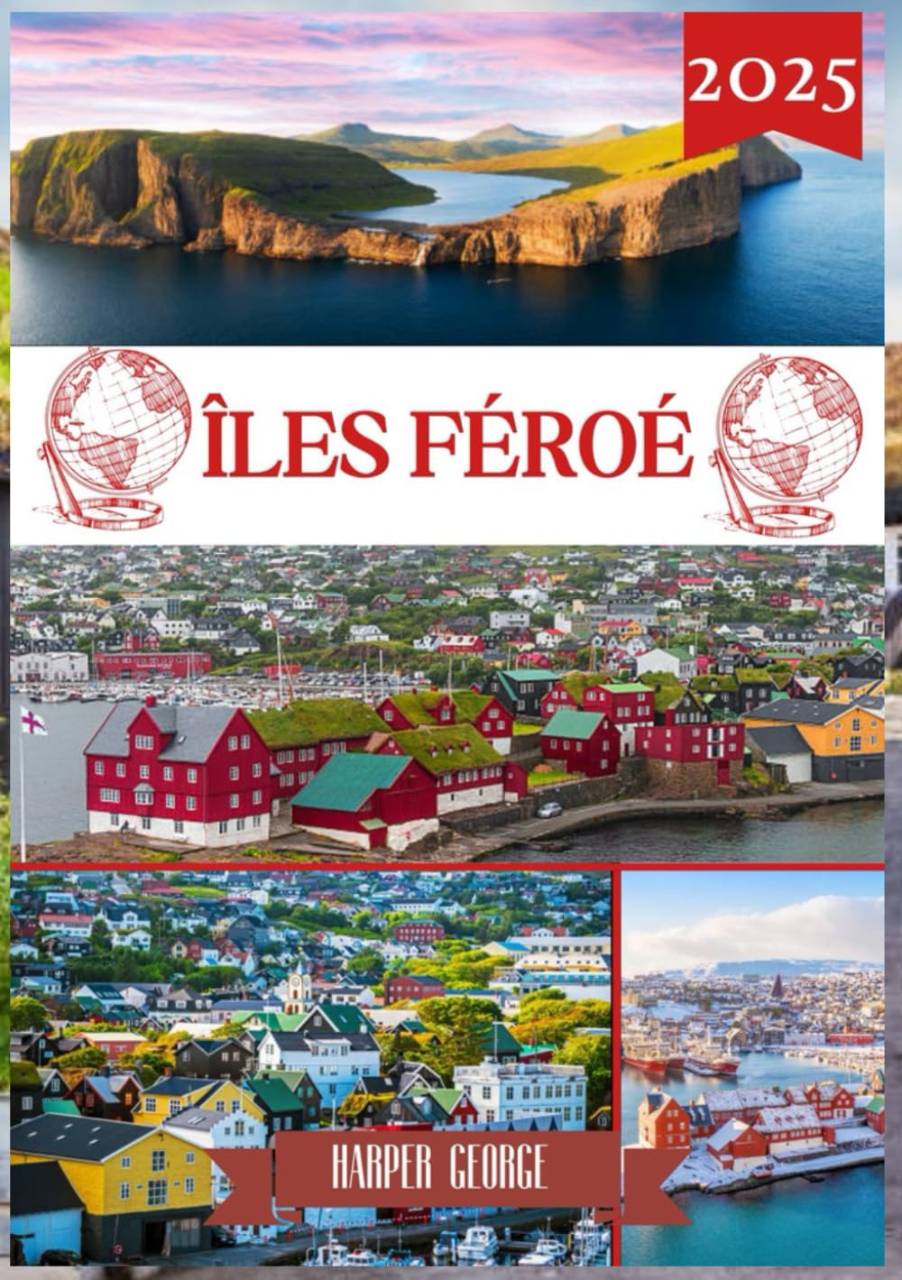 Guide de voyage des îles Féroé 2025: Mystères et paysages majestueux des îles Féroé : Le dernier paradis inexploré de l'Atlantique Nord book