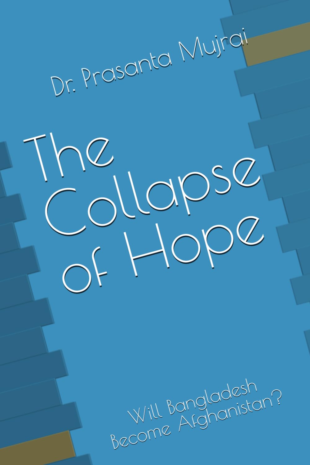 The Collapse of Hope: Will Bangladesh Become Afghanistan? Social Sciences