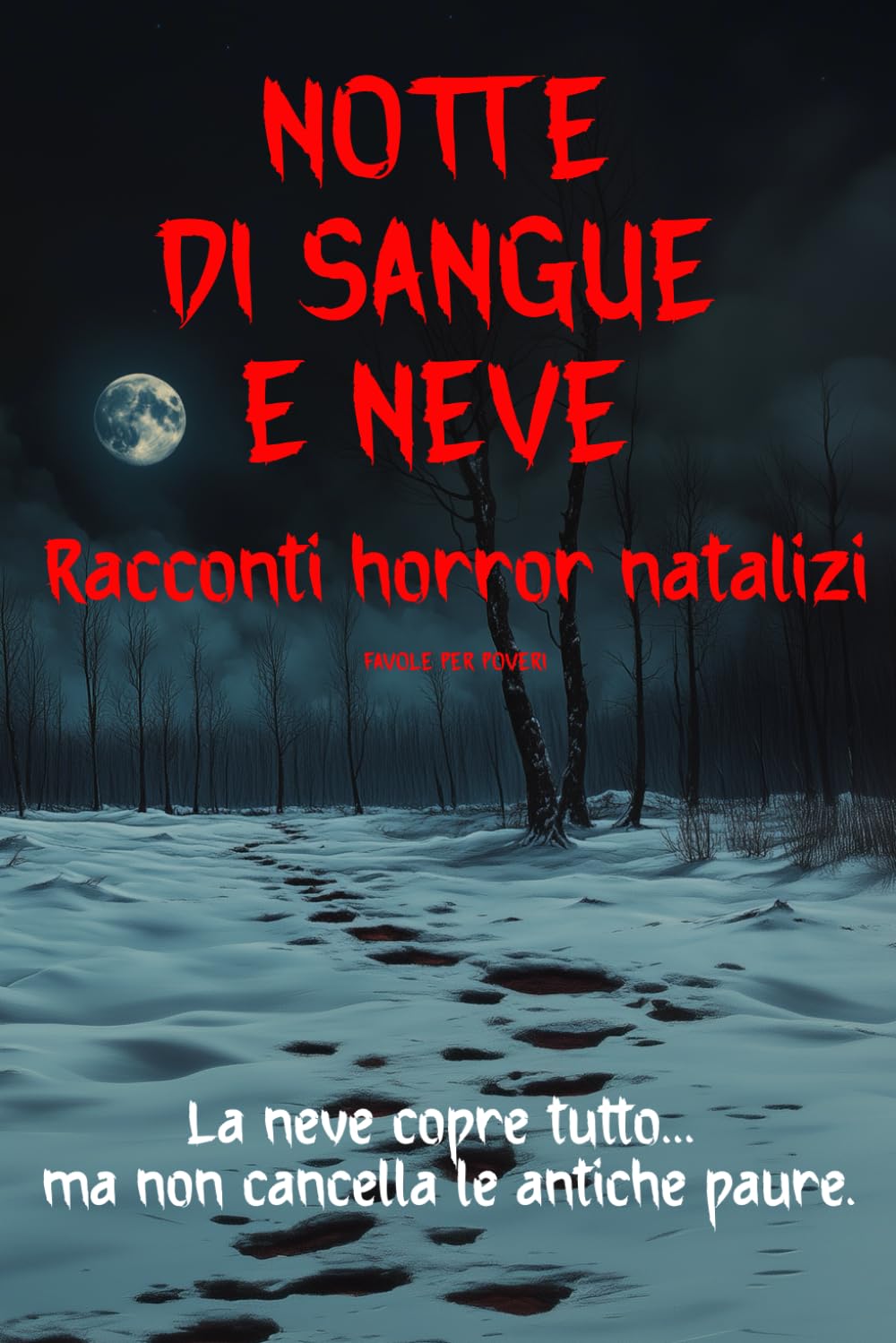 Notte di sangue e neve: Racconti horror natalizi: Leggende oscure e paure dimenticate delle festività invernali book