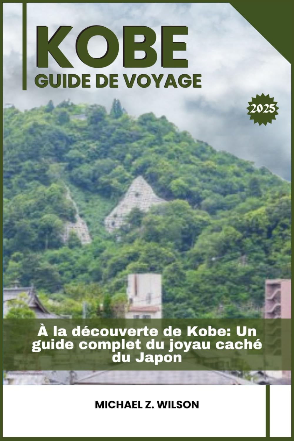 KOBE GUIDE DE VOYAGE: À la découverte de Kobe: Un guide complet du joyau caché du Japon book