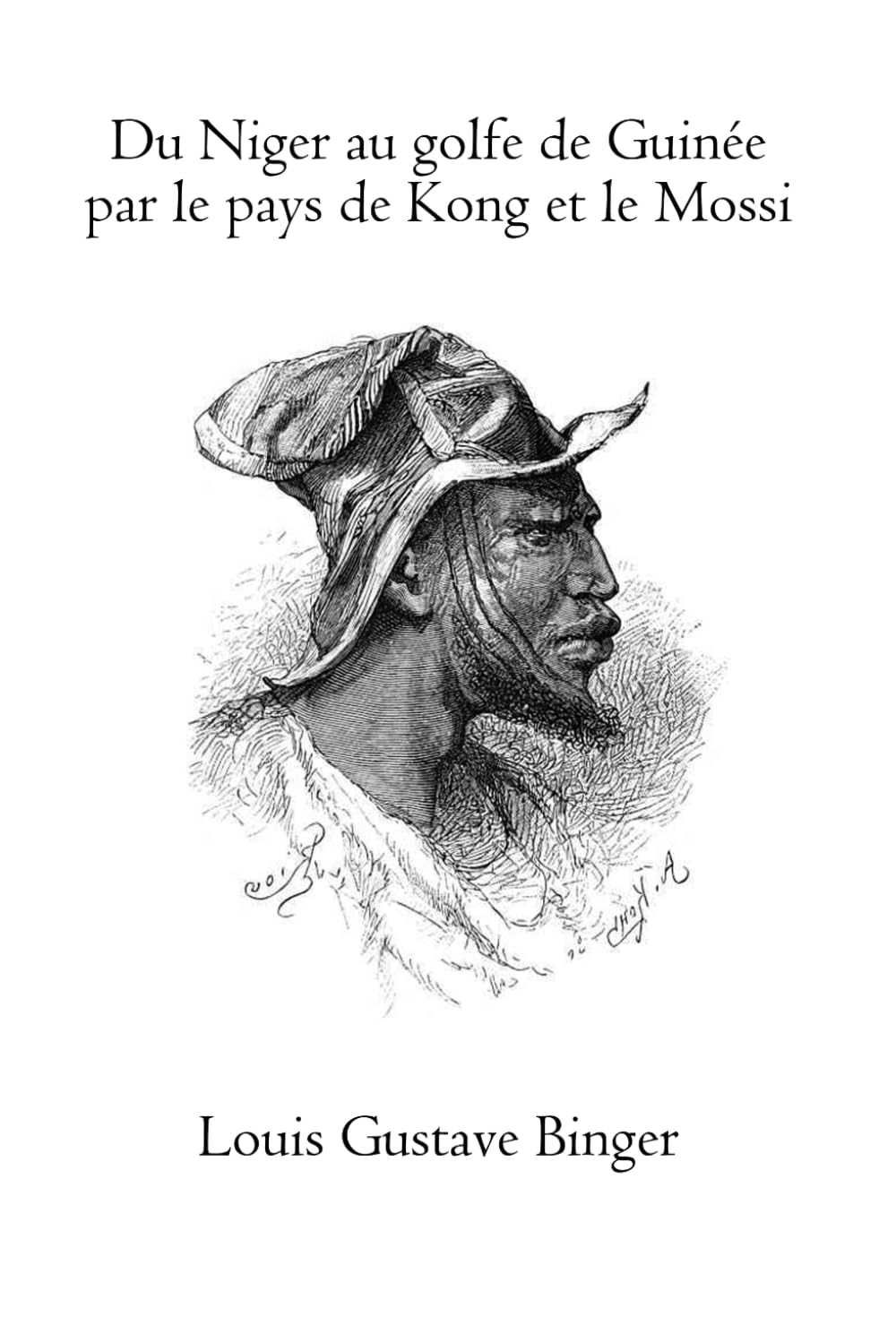 Du Niger au golfe de Guinée par le pays de Kong et le Mossi: Illusttre (complete tome I et II) book