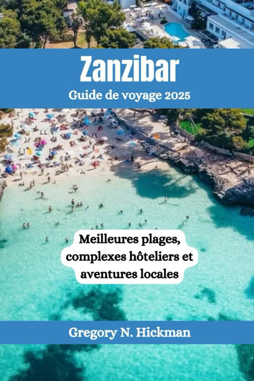 Zanzibar Guide de voyage 2025: Meilleures plages, complexes hôteliers et aventures locales book