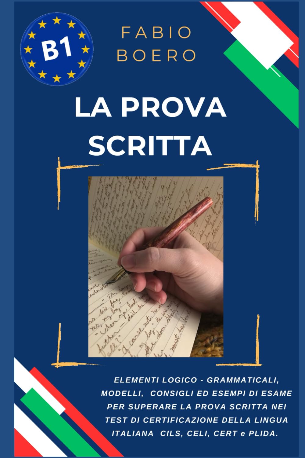 La prova scritta negli esami di lingua italiana B1: Elementi e strutture logico grammaticali per superare la prova scritta negli esami di certificazione B1 CILS CELI PLIDA CERT book
