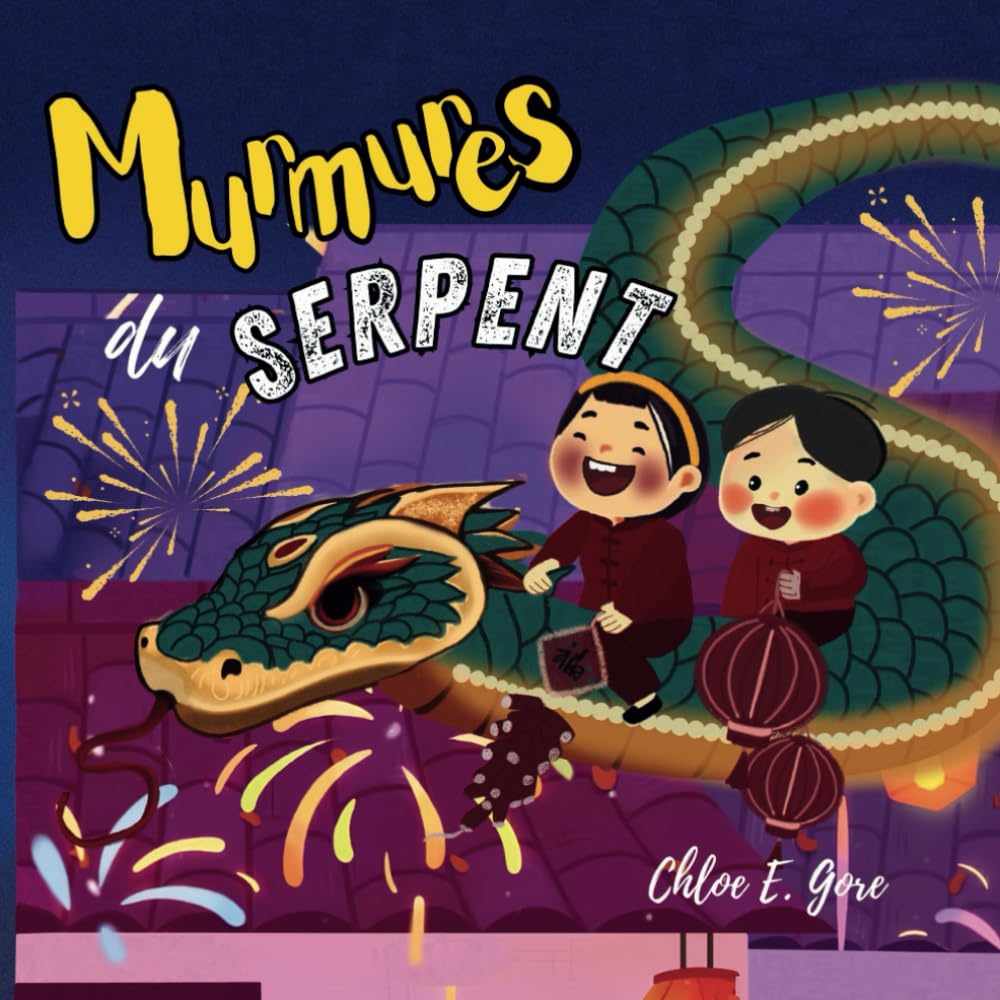 Murmures du Serpent : Un Livre pour le Nouvel An Chinois: Une Histoire pour Enfants pour Célébrer l'Année du Serpent et Découvrir les Traditions Chinoises book