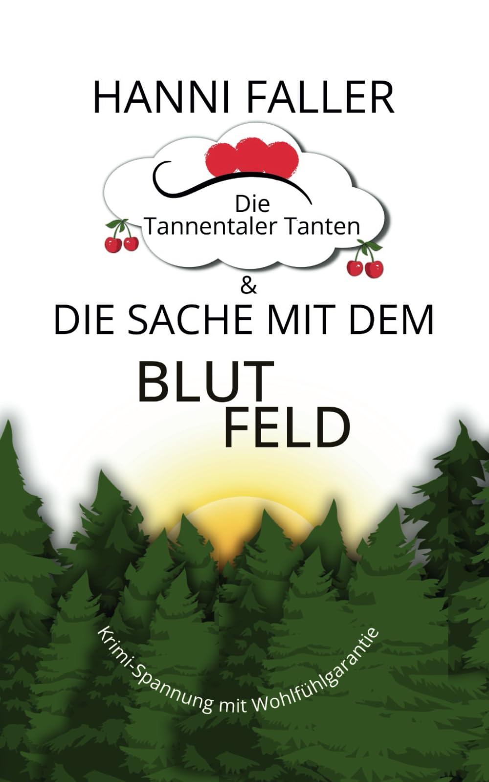 Die Tannentaler Tanten und die Sache mit dem Blutfeld: Regionalkrimi, Schwarzwaldkrimi (Die Tannentaler Tanten ermitteln, Band 3) Humour & Satire
