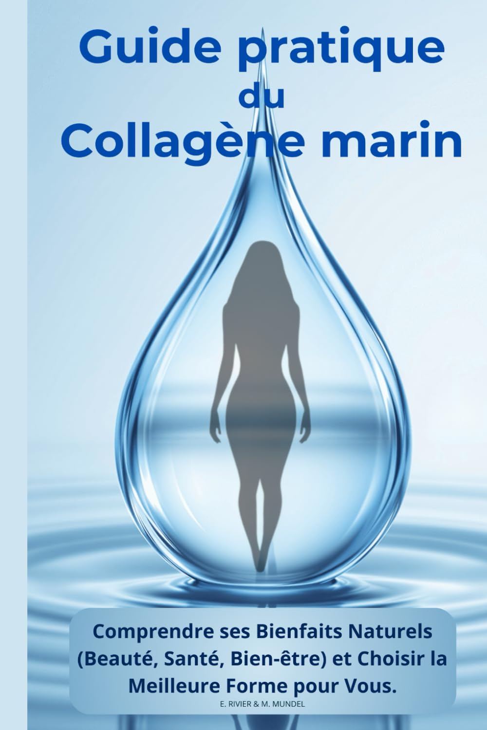 Guide pratique du Collagène Marin: Comprendre ses Bienfaits Naturels (Beauté, Santé, Bien-être) et Choisir la Meilleure Forme pour Vous. book