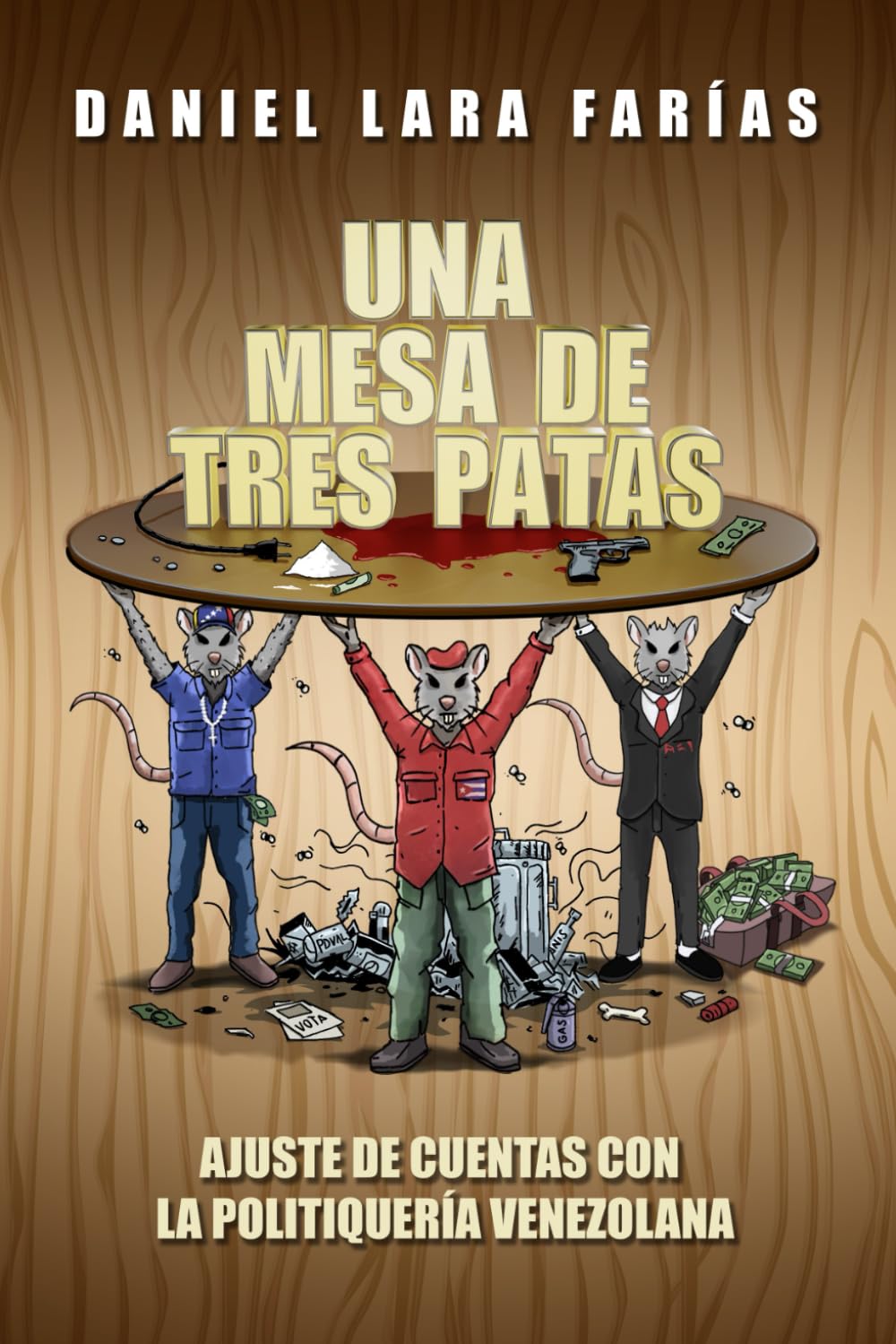 Una mesa de tres patas: Ajuste de cuentas con la politiquería venezolana Politics & History