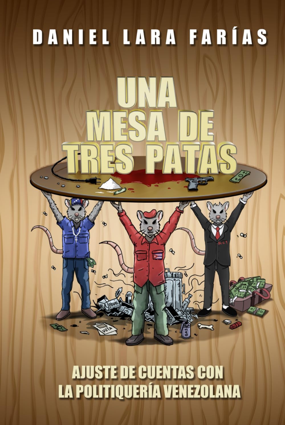 Una mesa de tres patas: Ajuste de cuentas con la politiquería venezolana Politics & History