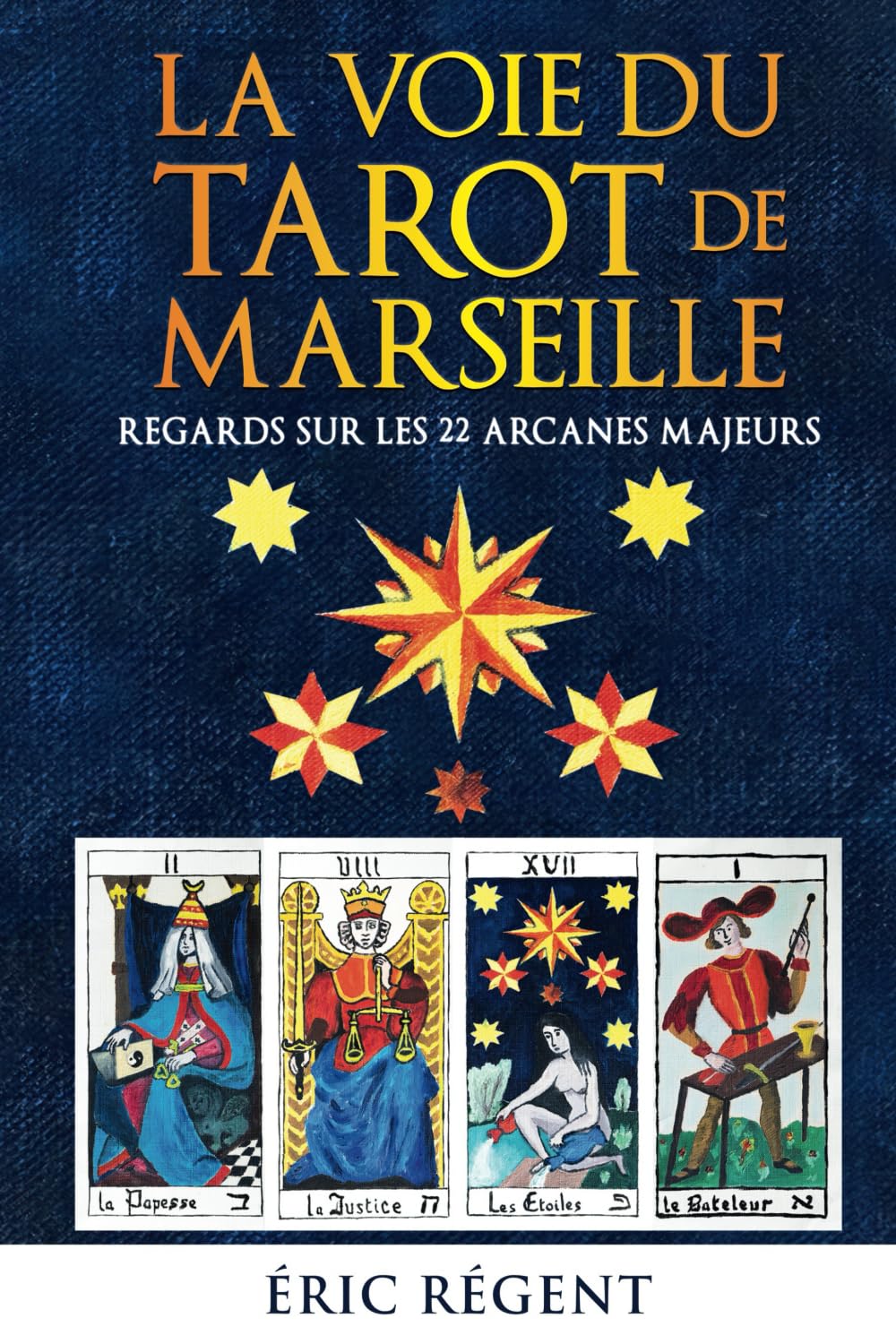 La Voie du Tarot de Marseille: Regards sur les 22 Arcanes majeurs book