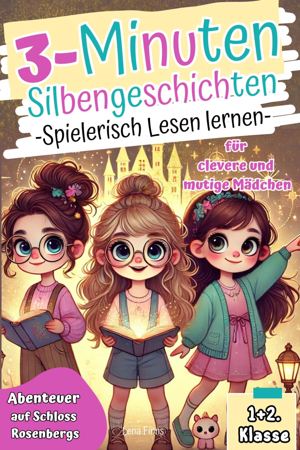 3-Minuten Silbengeschichten I Spielerisch Lesen lernen für clevere und mutige Mädchen. Abenteuer auf Schloss Rosenbergs. Erstlesebuch mit Übungen und Rätseln. 1+2. Klasse Study Guides