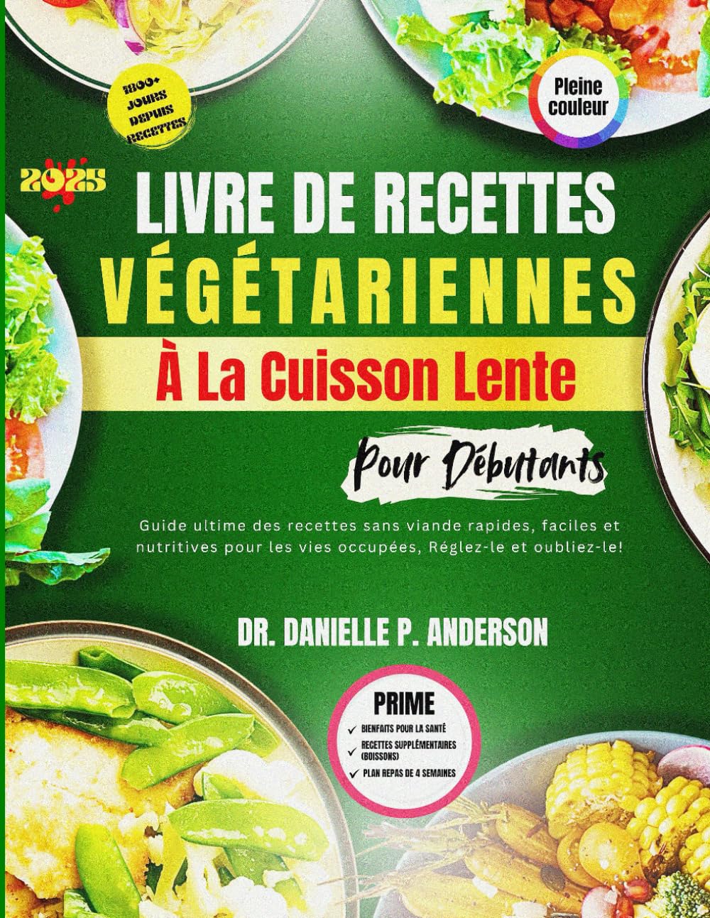 LIVRE DE RECETTES VÉGÉTARIENNES À LA CUISSON LENTE POUR DÉBUTANTS 2025: Guide ultime des recettes sans viande rapides, faciles et nutritives pour les vies occupées, Réglez-le et oubliez-le book