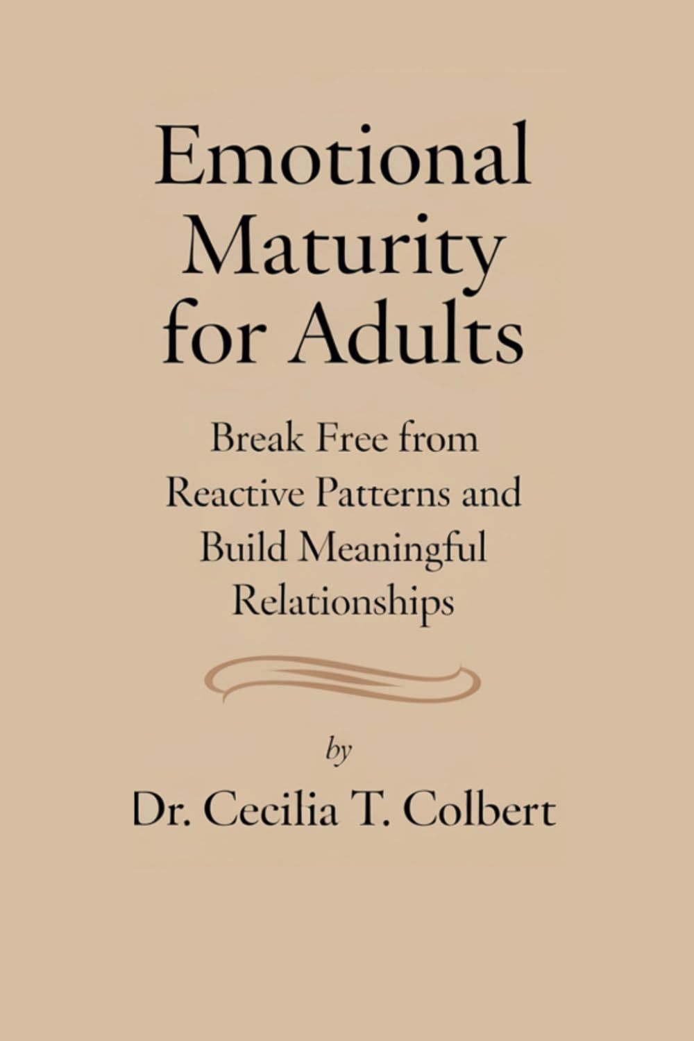 Emotional Maturity For Adults: Break Free from Reactive Patterns and Build Meaningful Relationships book