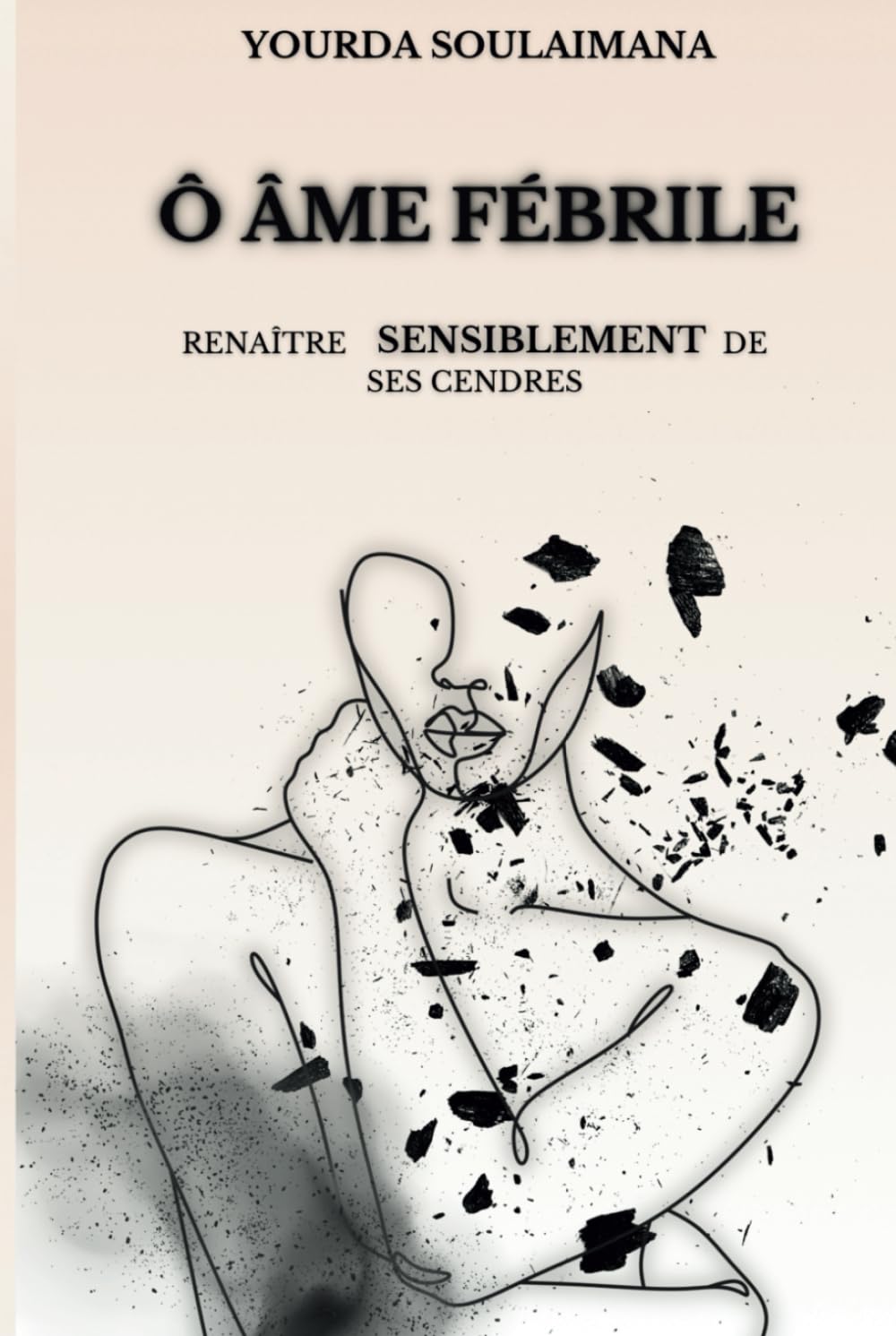 Ô ÂME FÉBRILE: Renaître sensiblement de ses cendres book