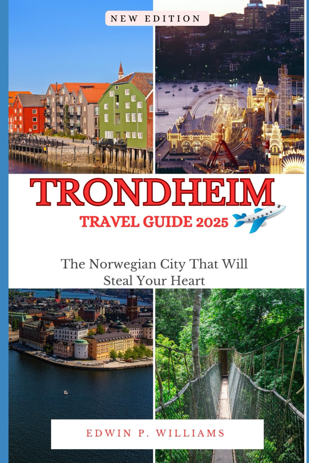 Trondheim Travel Guide 2025: The Norwegian City That Will Steal Your Heart Travel Guides